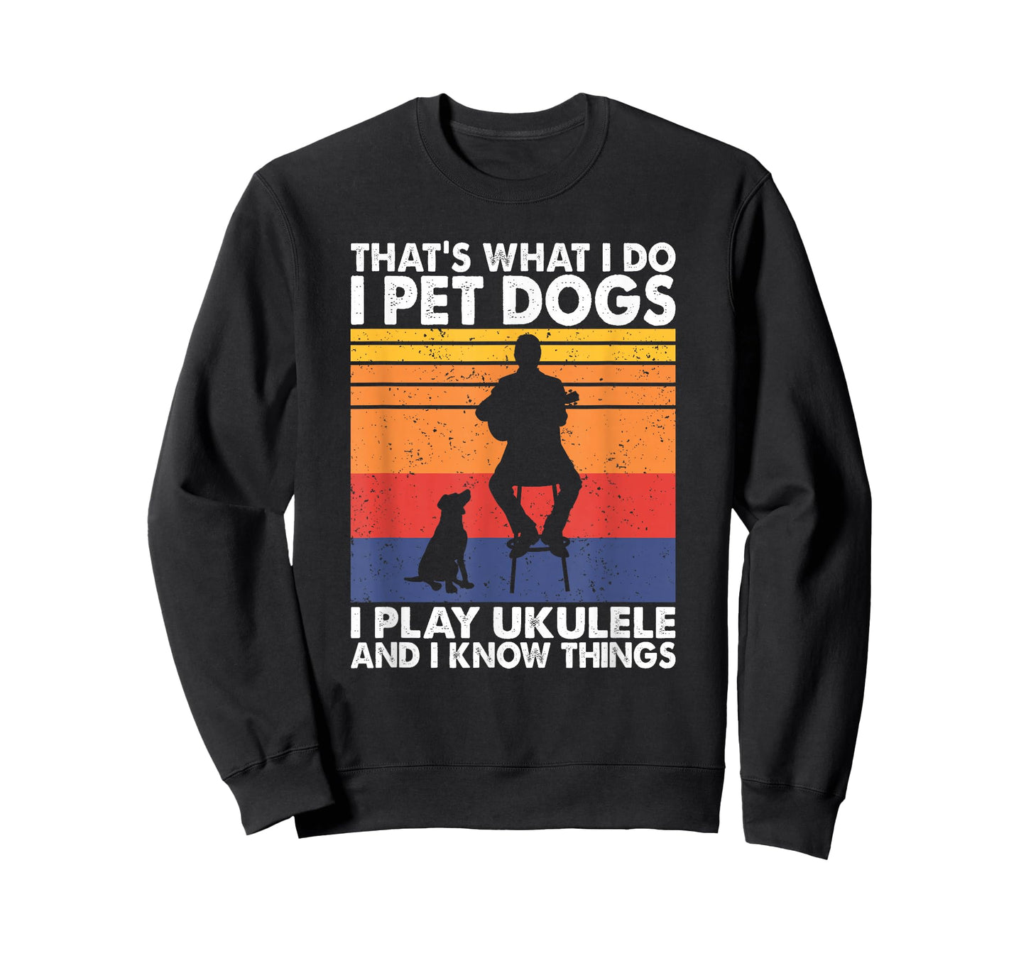 That What I Do I Pet Dogs I play Ukulele & I Know Things T-Shirt