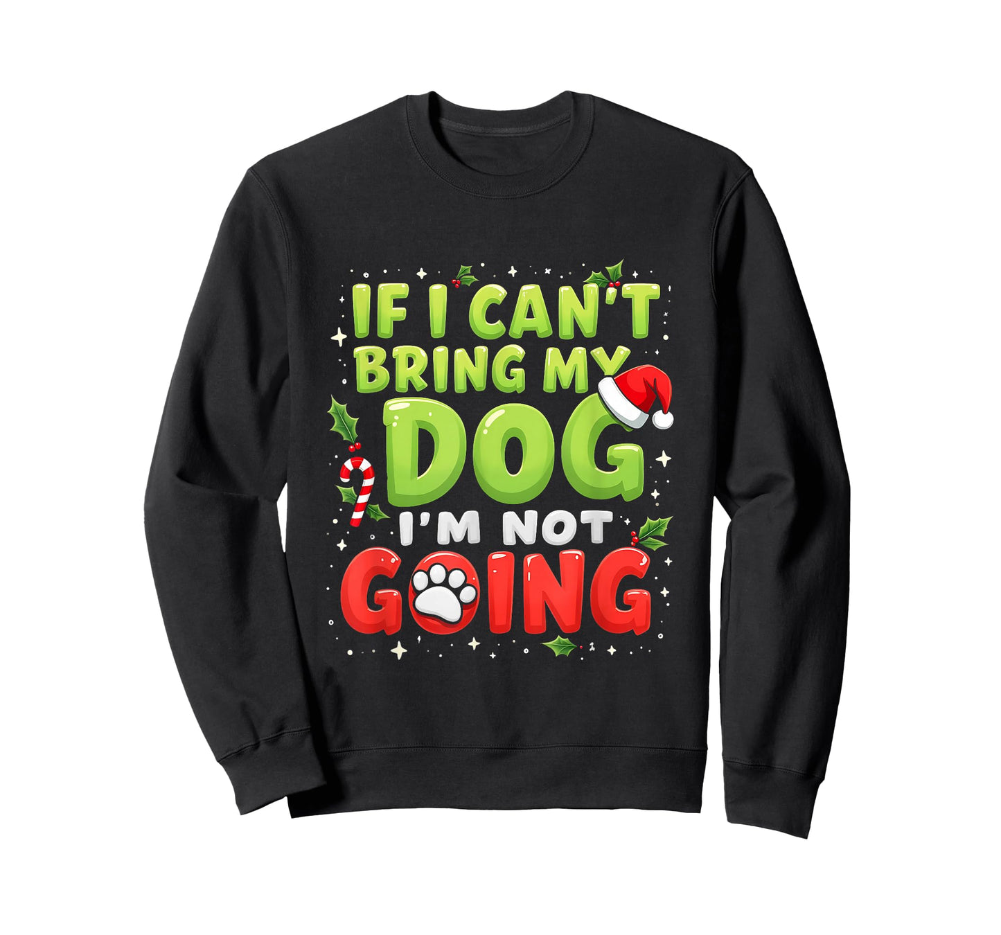 Funny If I Can’t Bring My Dog I’m Not Going Christmas Outfit T-Shirt