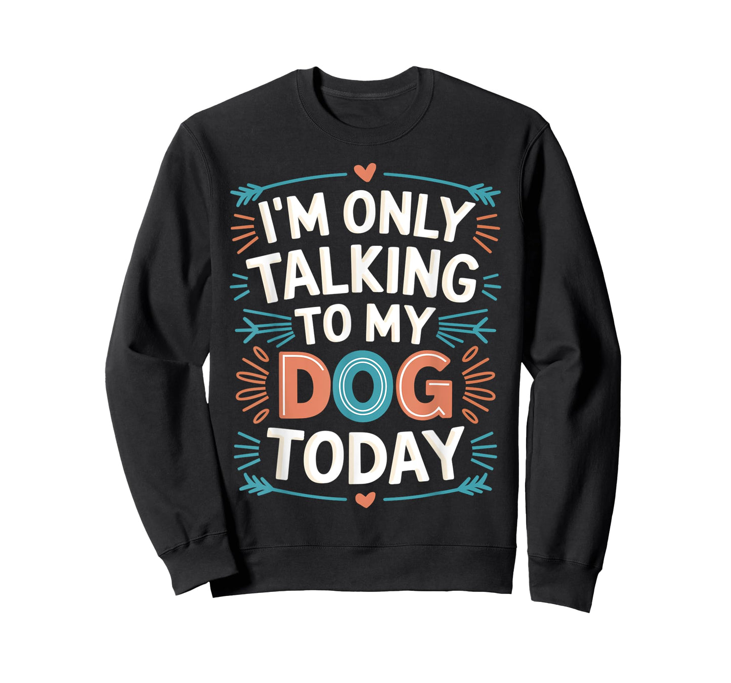 Funny I'm Only Talking To My Dog Today Dog Lovers Owners T-Shirt