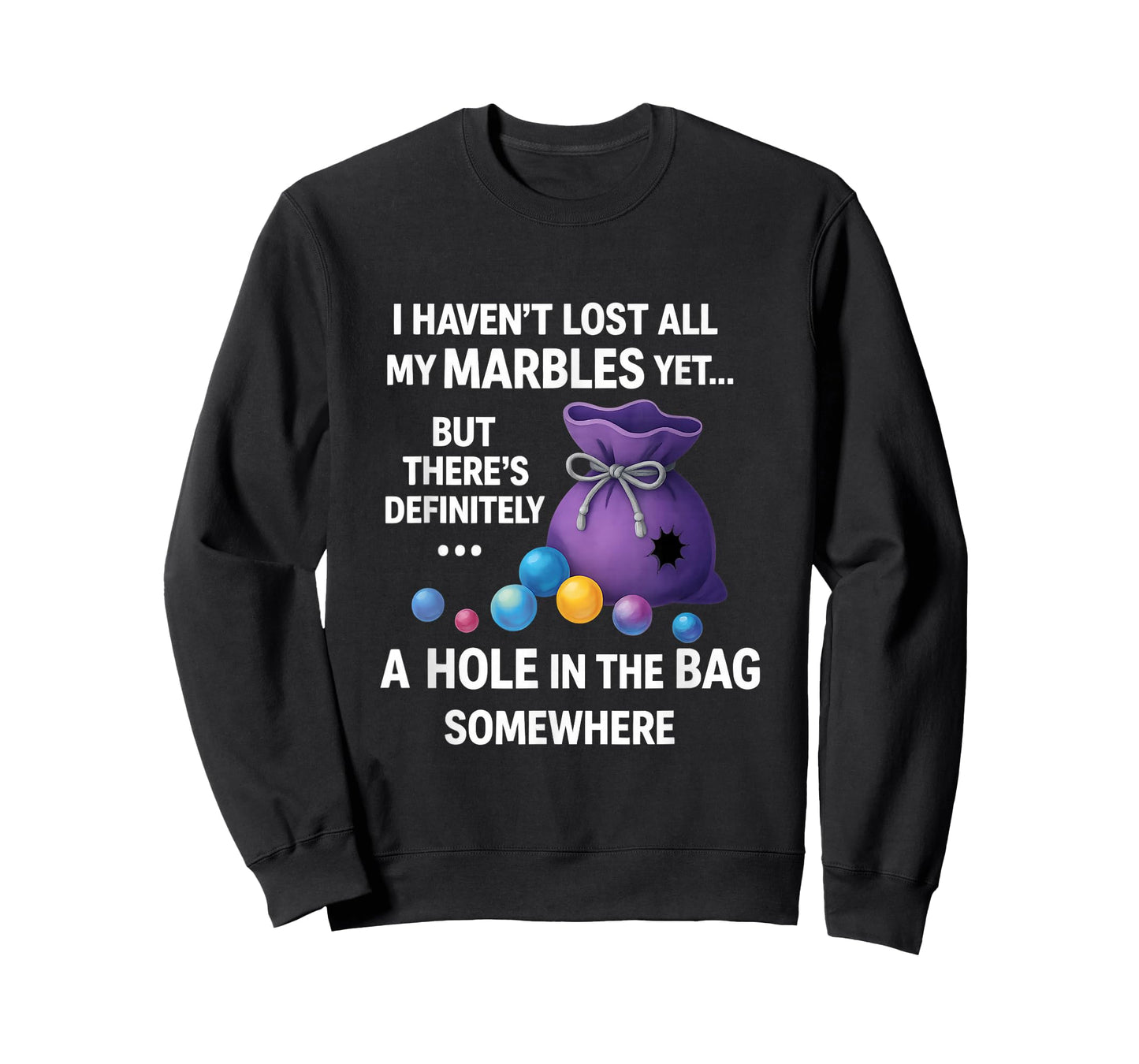 I Haven't Lost All My Marbles Yet ... Funny Quote for Adults T-Shirt