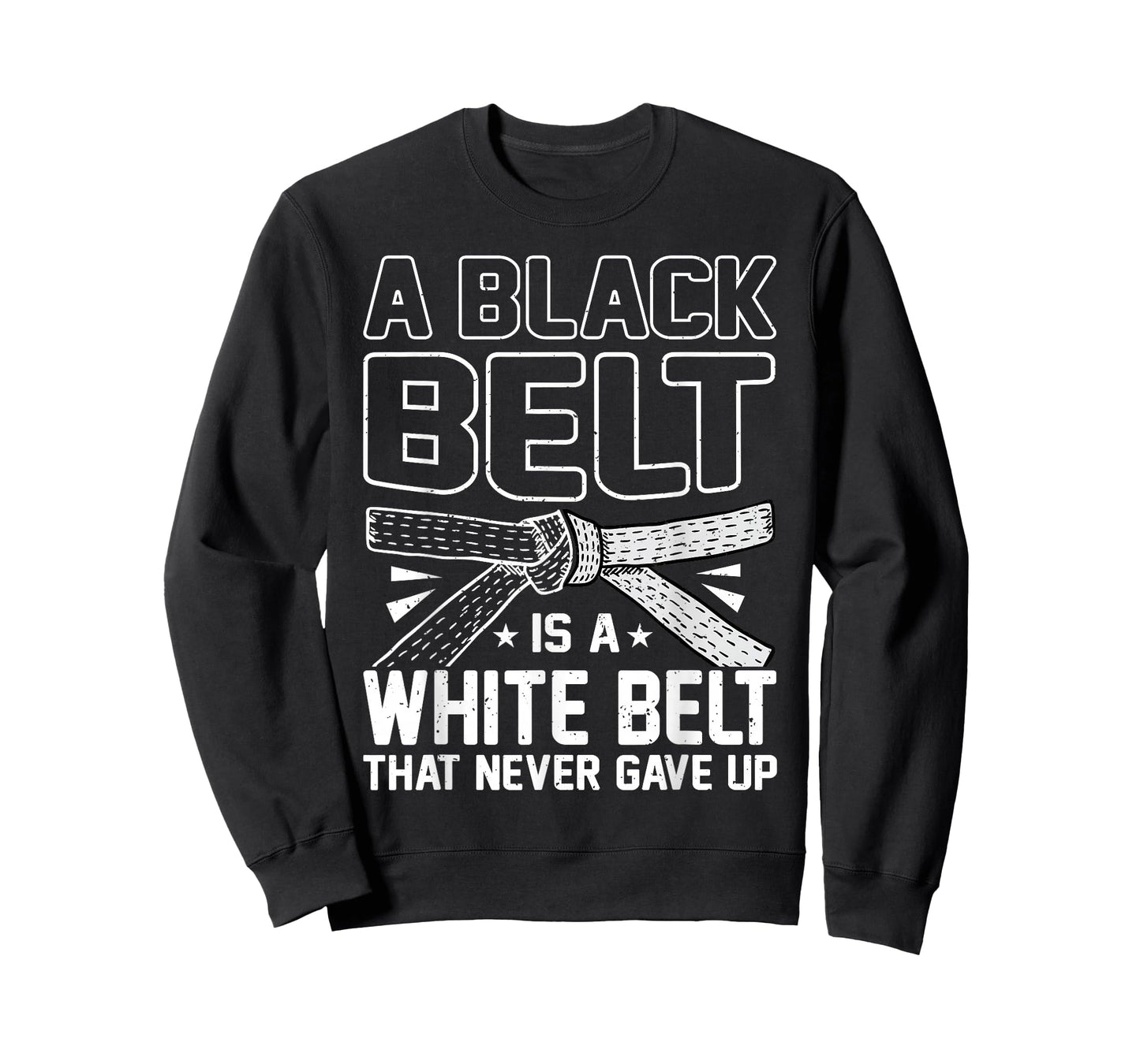 A Black Belt Is A White Belt That Never Gave Up Karate T-Shirt