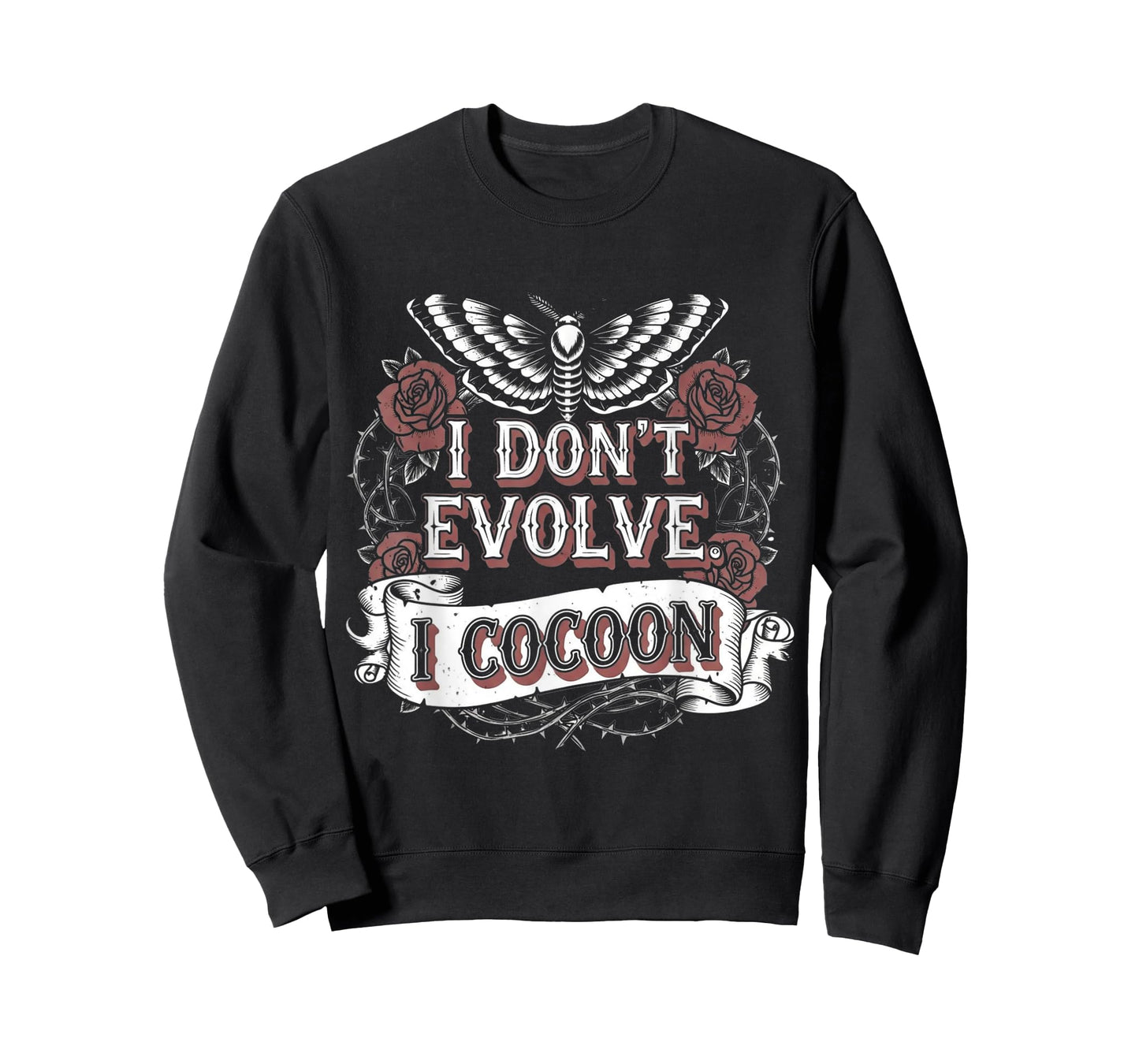 Funny Gothic Quote I Don’t Evolve I Cocoon Sarcastic Humor T-Shirt