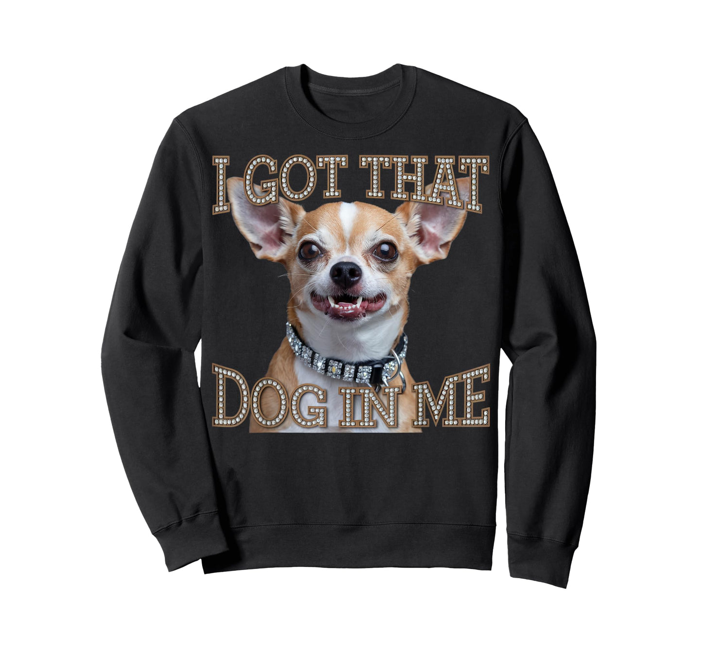 Funny Chihuahua Dog Design I Got That Dog In Me Men Women T-Shirt