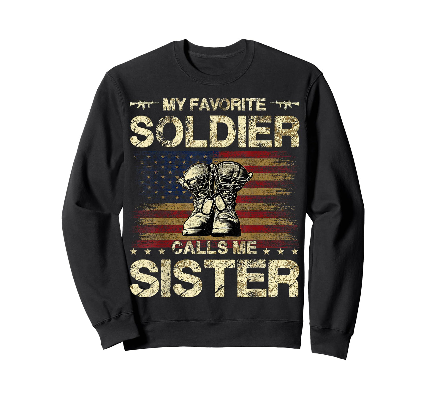 My Favorite Solider Calls Me Sister | Proud Army Sister T-Shirt