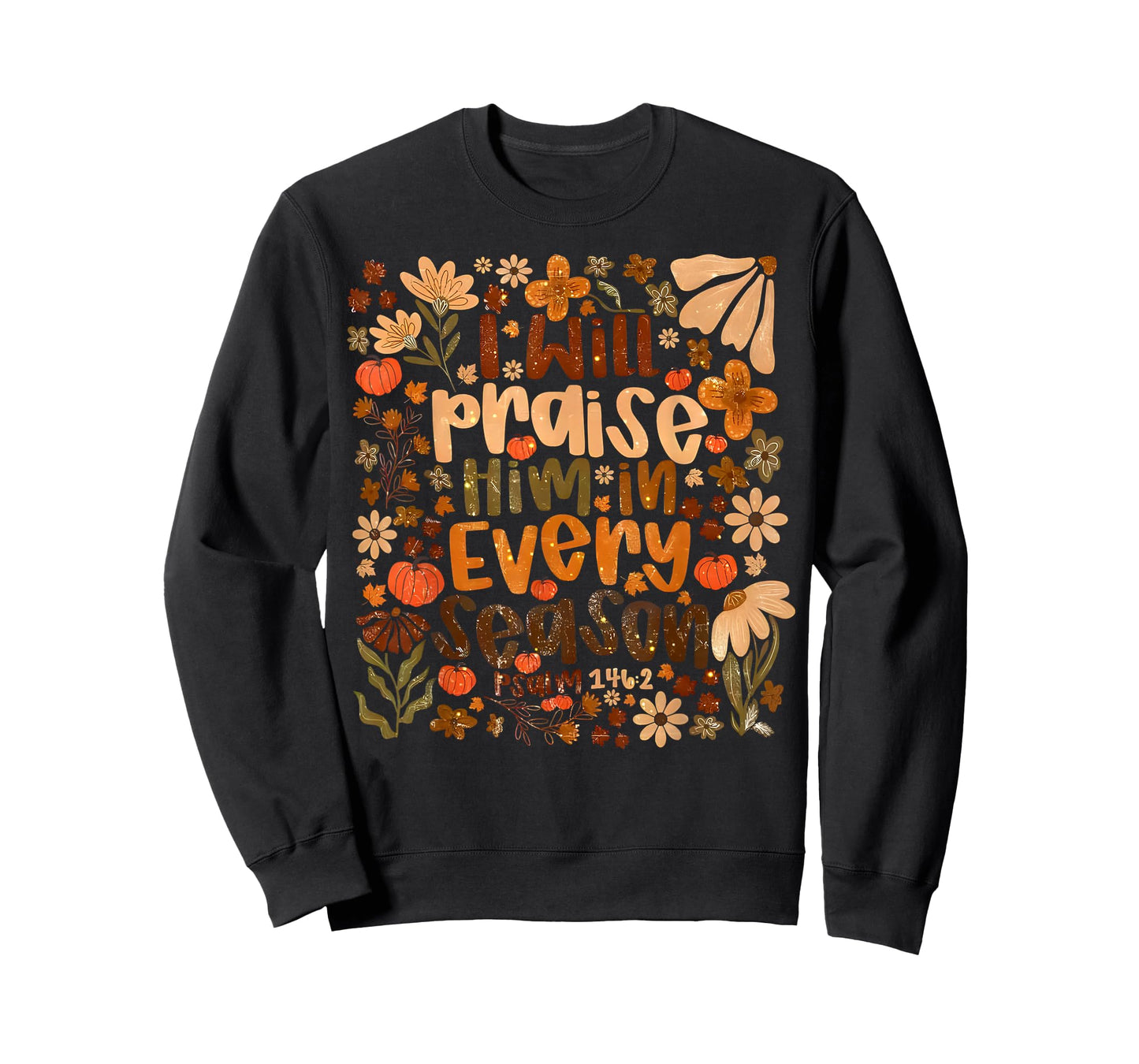 I Will Praise Him in Every Season Pumpkin Floral Fall Jesus T-Shirt
