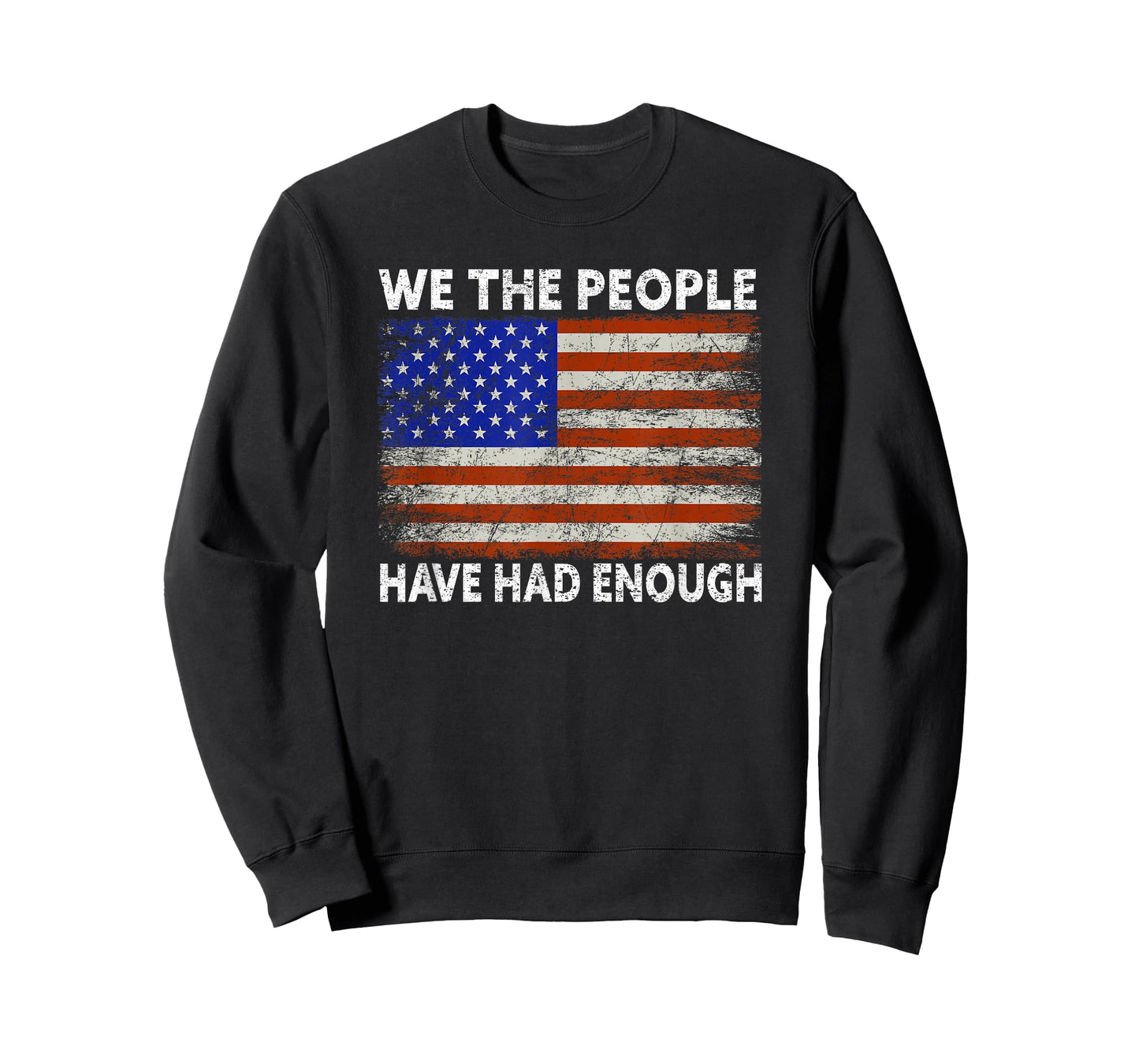 We The People Have Had Enough | USA Proud American Veteran T-Shirt
