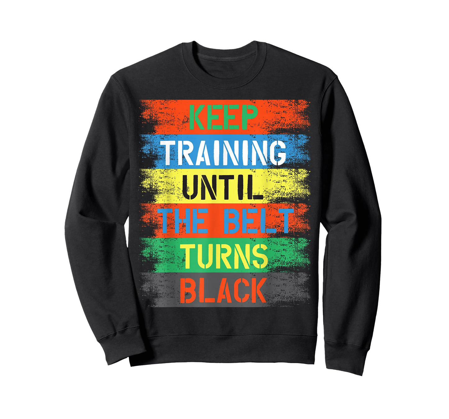 Keep Training Until The Belt Turns Black T-Shirt