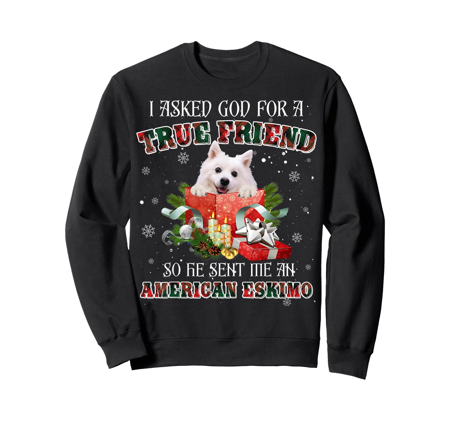 I Asked God For A True Friend American Eskimo Dog Christmas T-Shirt for Men Women Kids