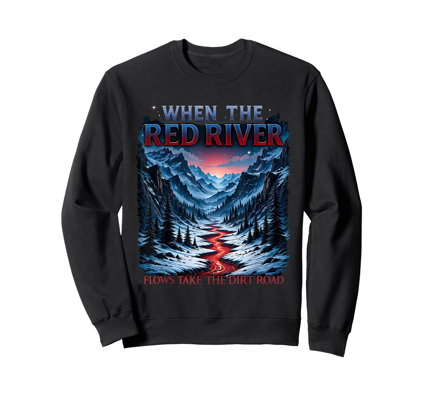 When Red River Flows Humor Hiking Take Dirt Road Outdoors T-Shirt