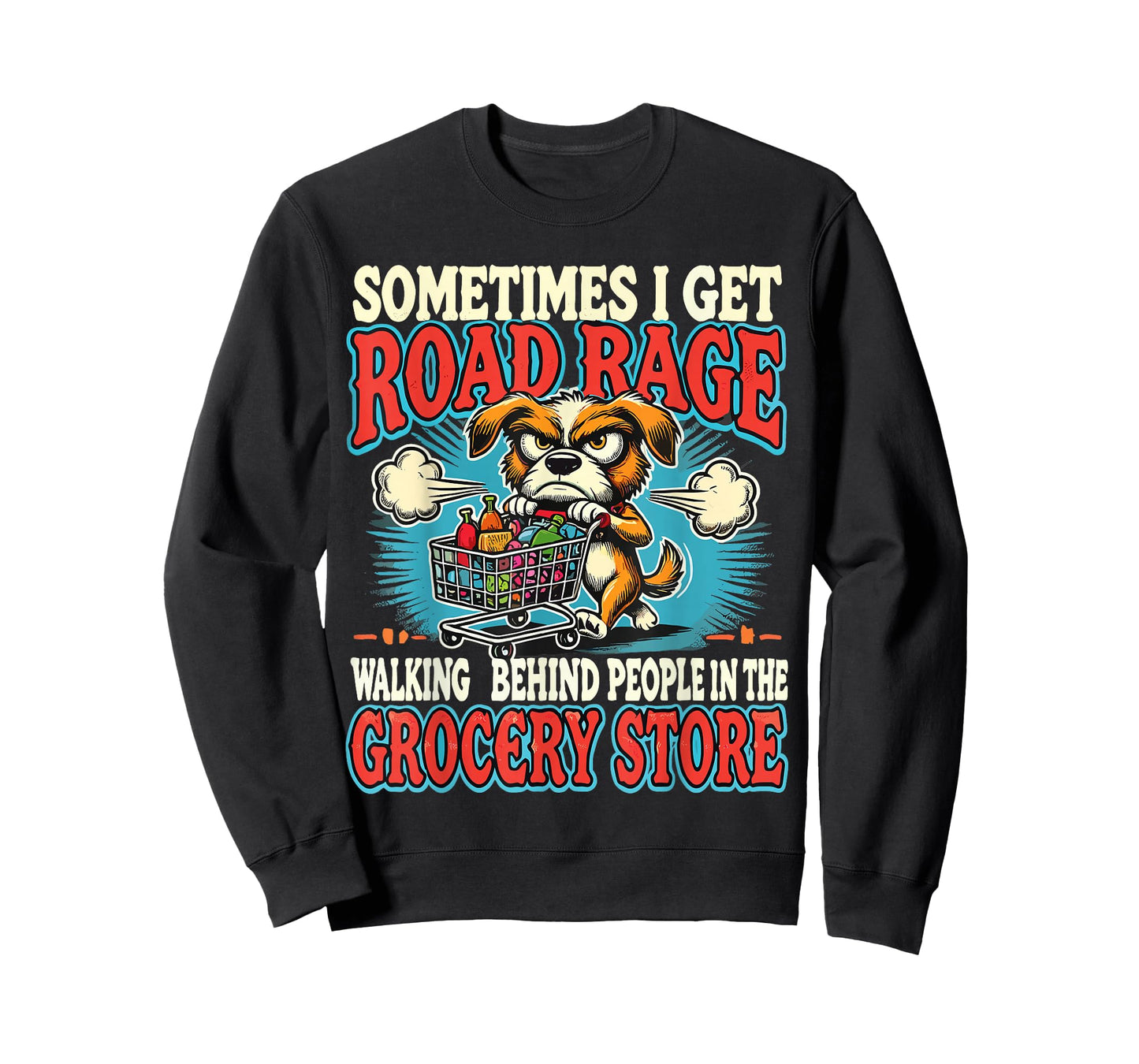 Dog Sometimes I Get Road Rage Walking Behind People T-Shirt