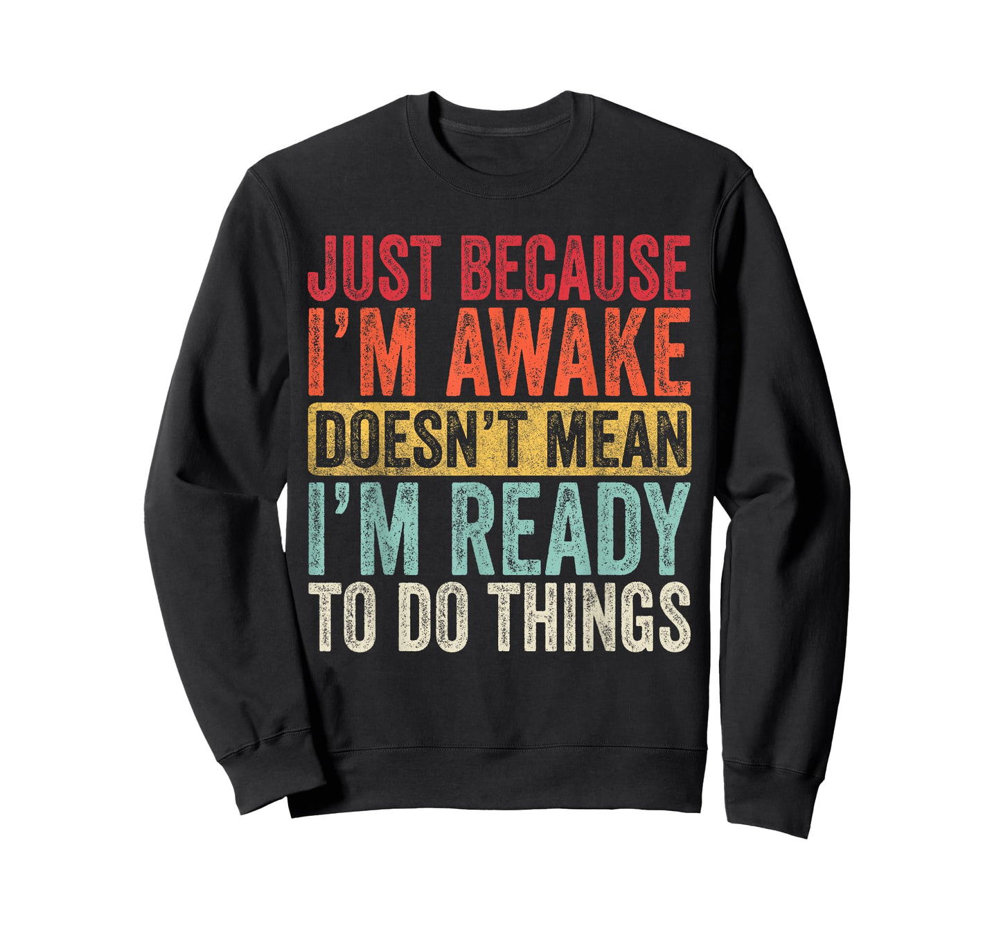 Just Because I’m Awake Doesn’t Mean I’m Ready Funny Lazy T-Shirt