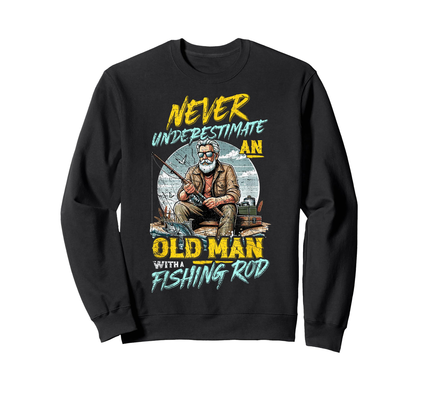 Never Underestimate An Old Man With Fishing Rod, Fish Lover T-Shirt
