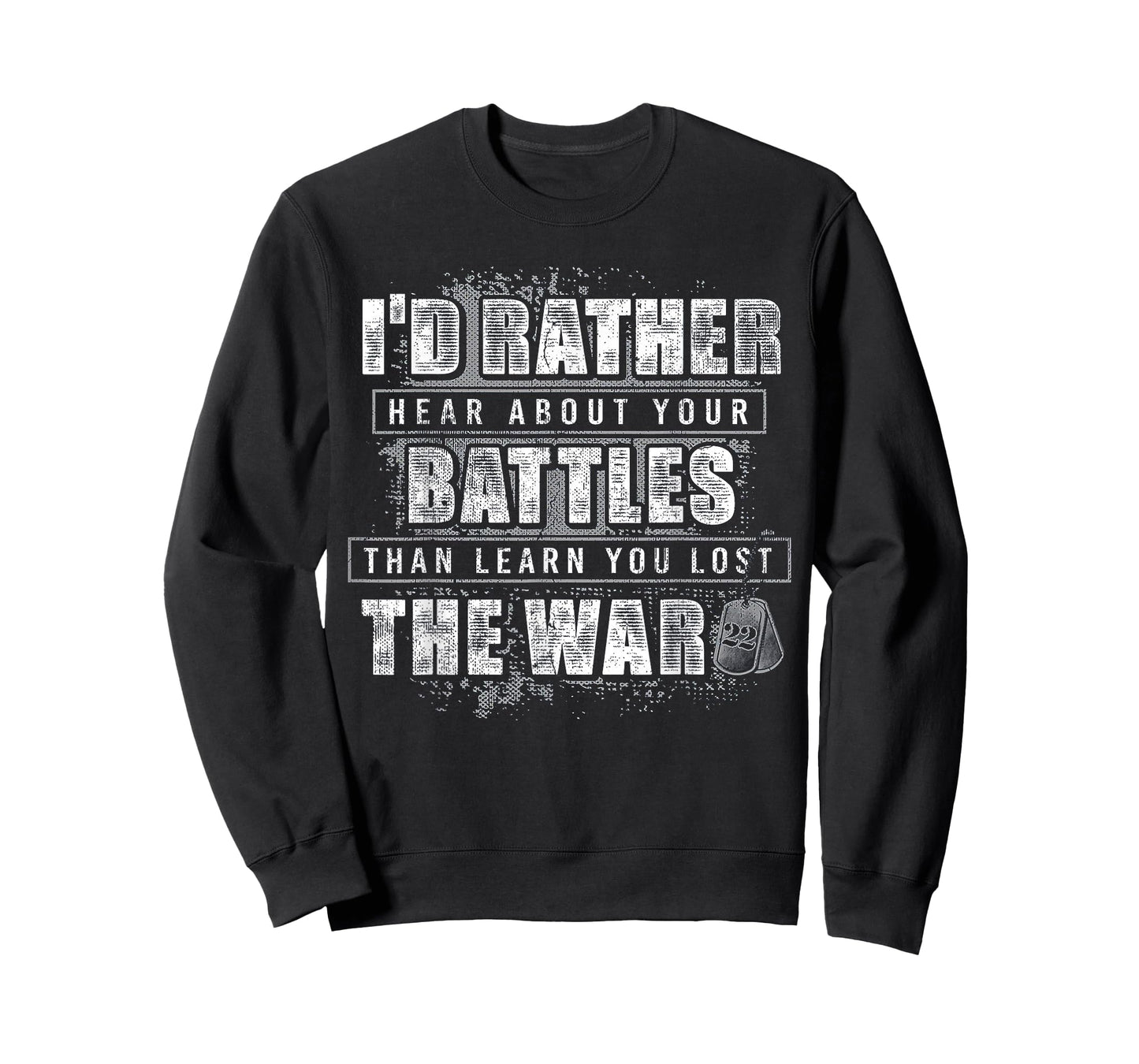 I'd Rather Hear About Your Battles Than Learn You Lost War T-Shirt