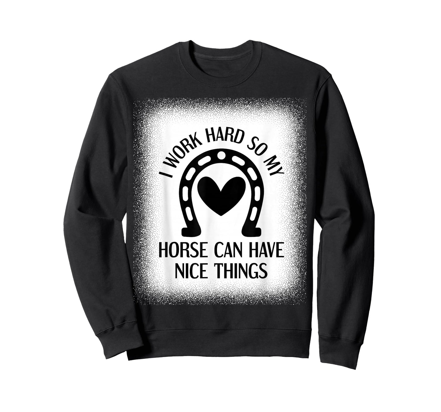 I Work Hard So My Horse Can Have Nice Things, Horse Lover T-Shirt