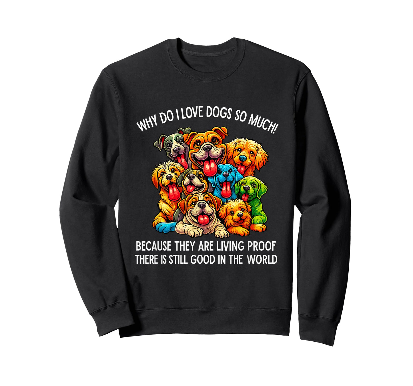 Why Do I Love Dogs So Much Dog Lover T-Shirt