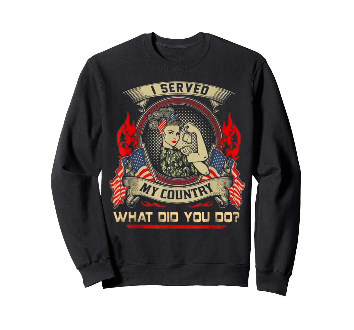 I SERVED MY COUNTRY WHAT DID YOU DO Veteran Woman Lover T-Shirt