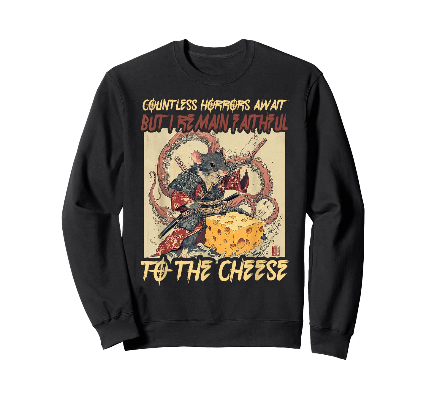 Countless Horrors Await But I Remain Faithful To The Cheese T-Shirt