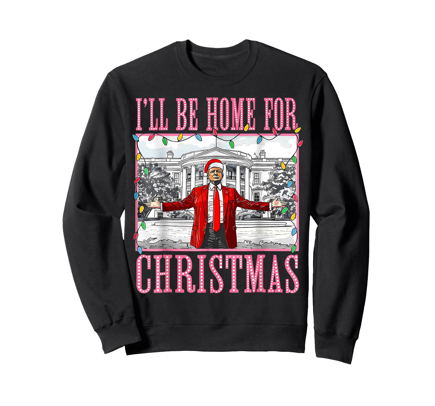 I'll Be Home For Christmas Santa Funny Trump Xmas Pajamas T-Shirt