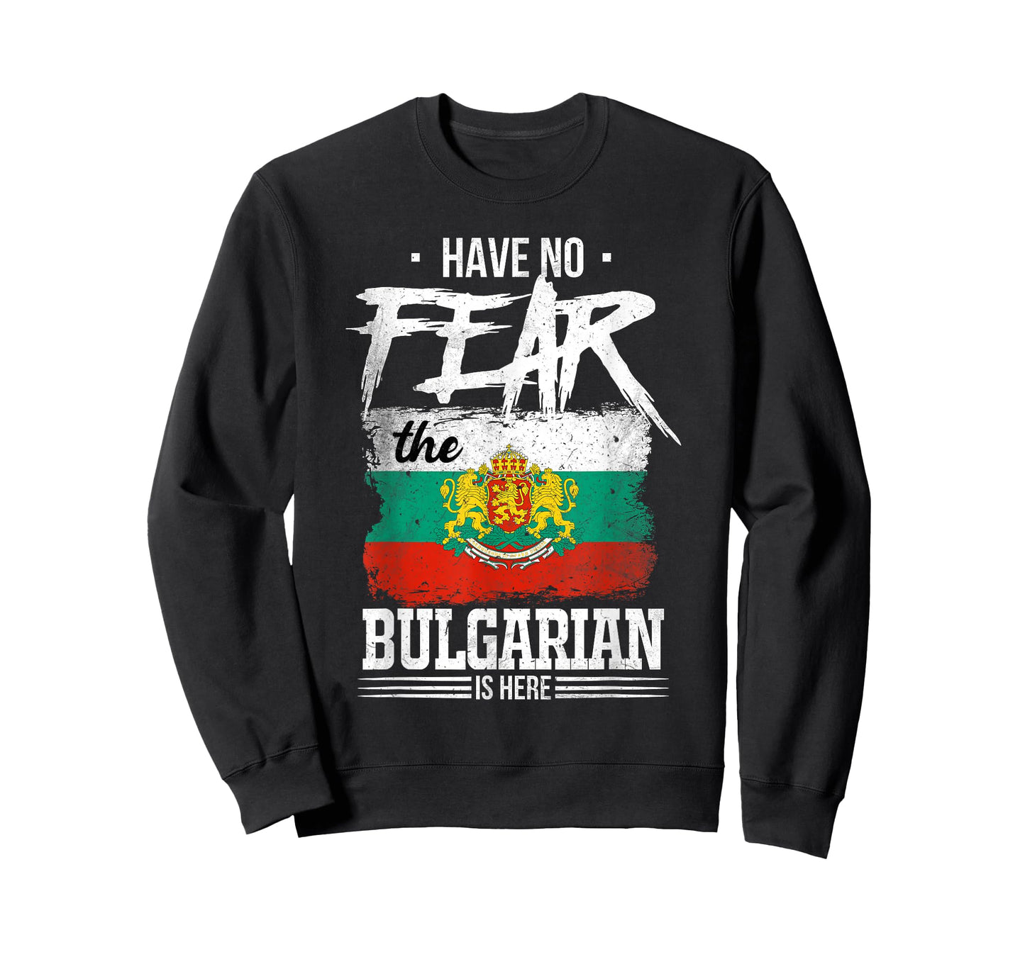 Have No Fear The Bulgarian Is Here T-Shirt