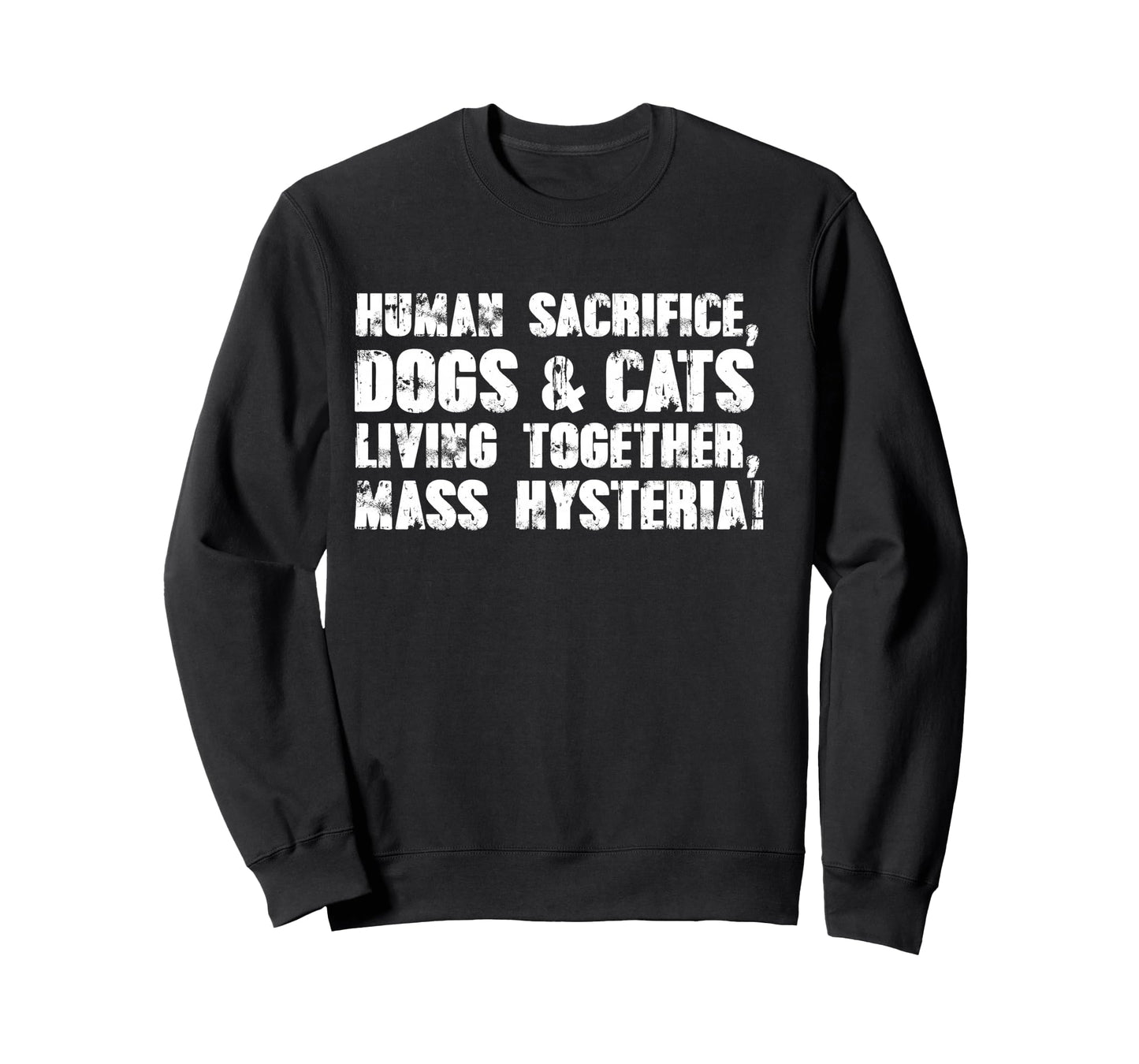 Human Sacrifice, Dogs & Cats Living Together, Mass Hysteria Long Sleeve T-Shirt