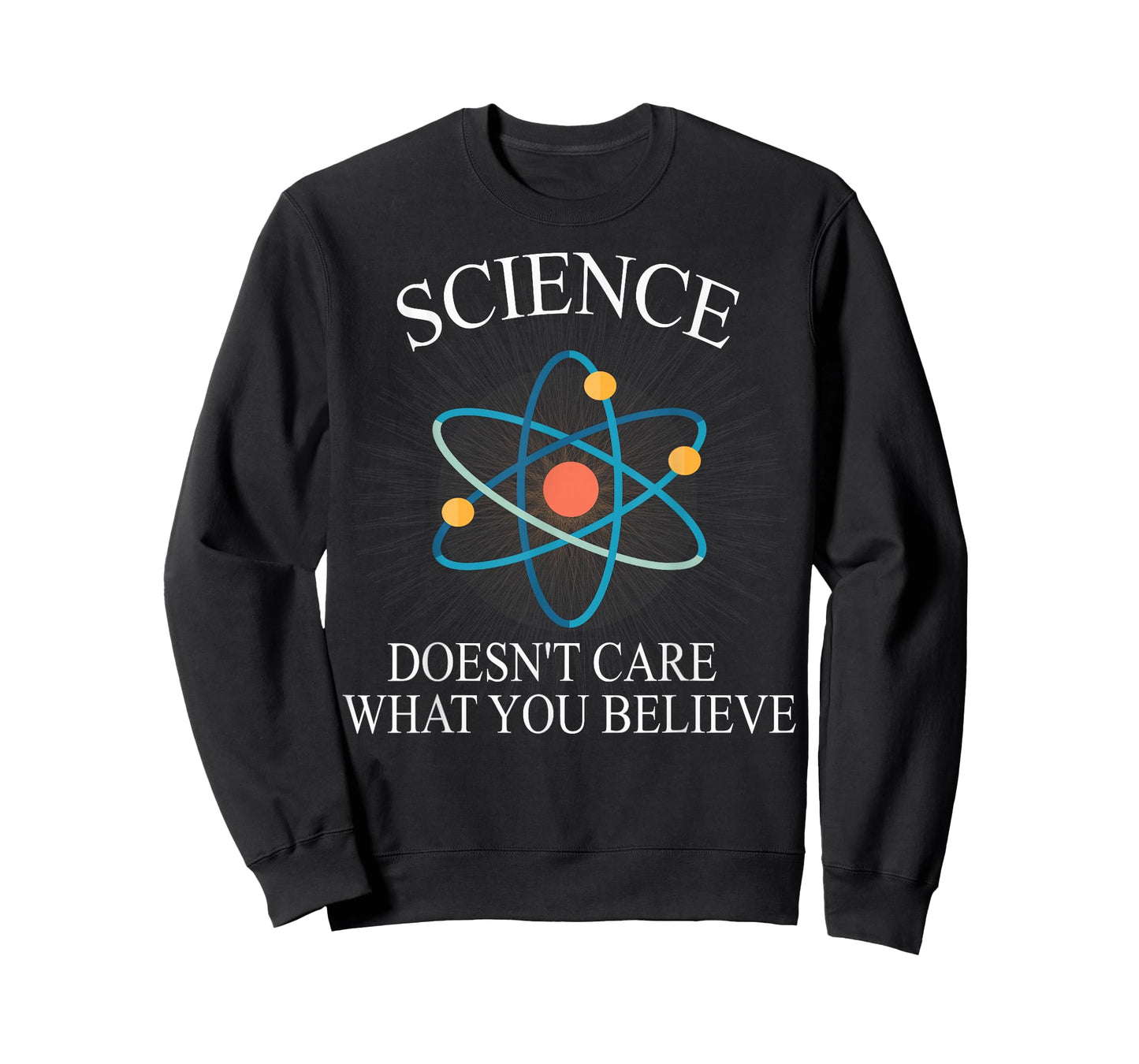Science Doesn't Care What You Believe Funny Science Nerd T-Shirt