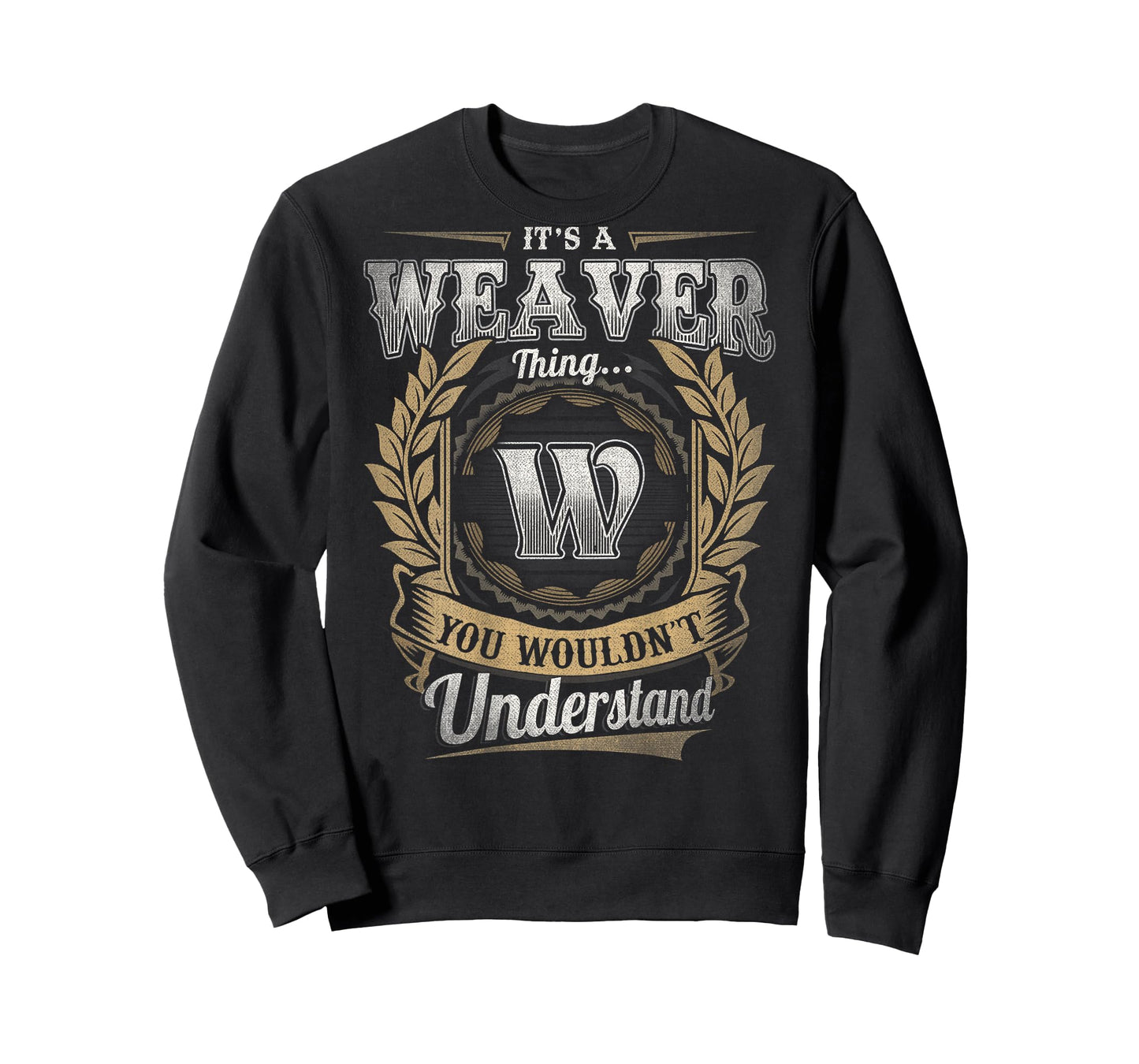 Weaver Last Name - It's A Weaver Thing (On Back) T-Shirt