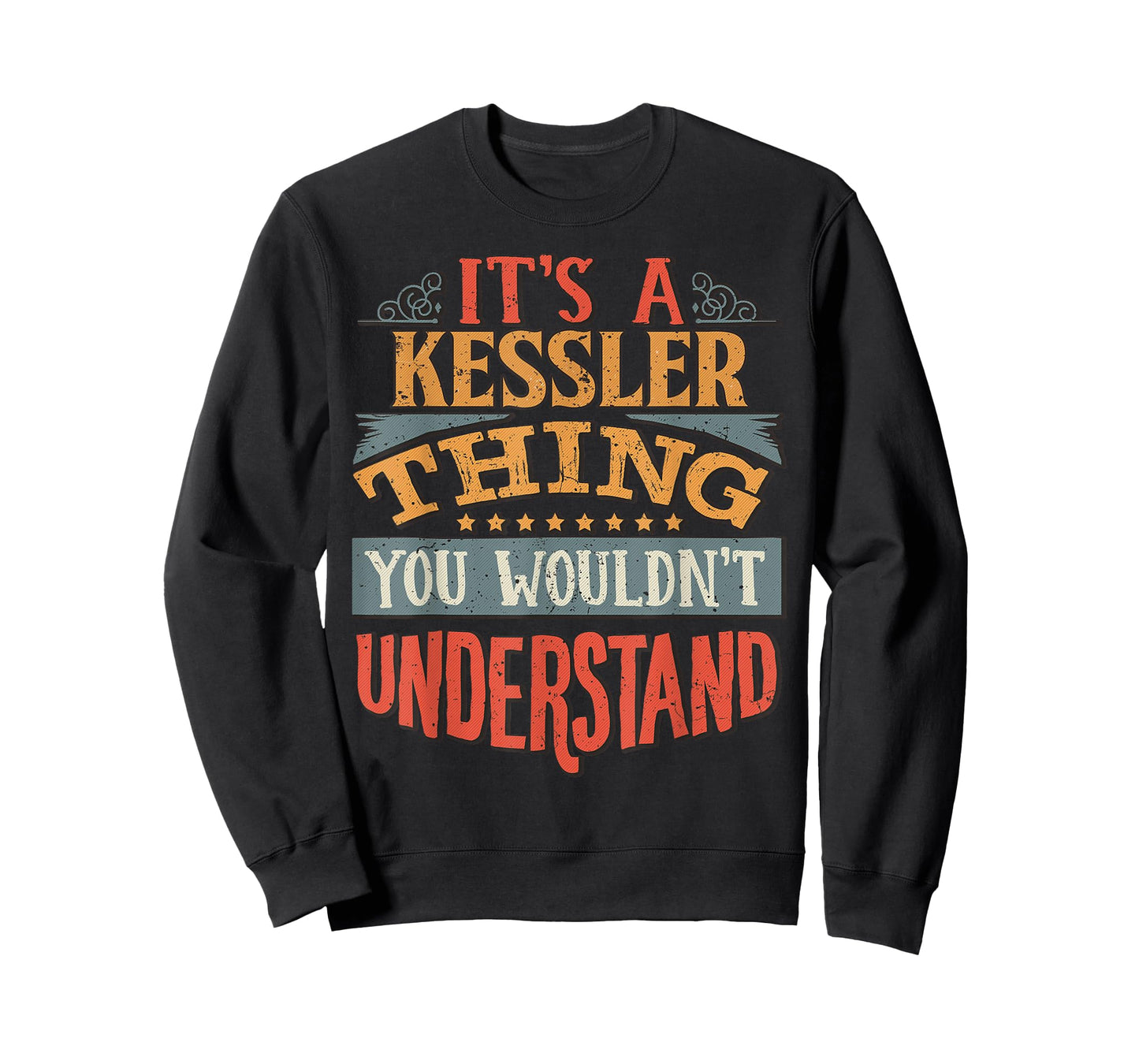 Funny Name Gifts By Maria It's A Kessler Thing You Wouldn't Understand Unisex Black Crew Neck T-Shirt