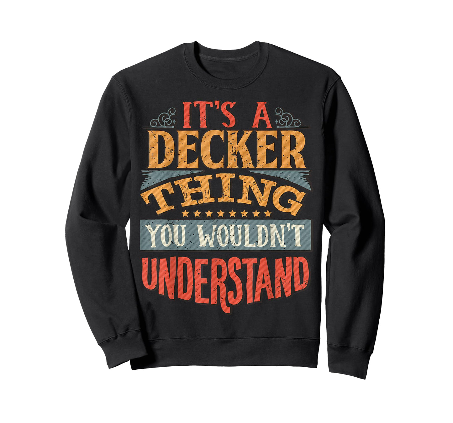 It's A Decker Thing You Wouldn't Understand T-Shirt