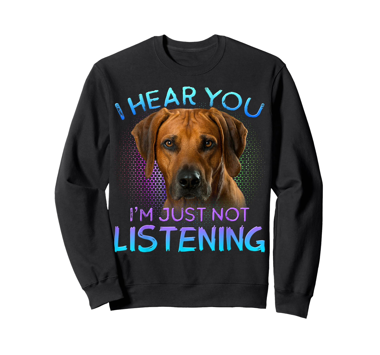 Rhodesian Ridgeback I Hear You not Listening T-Shirt