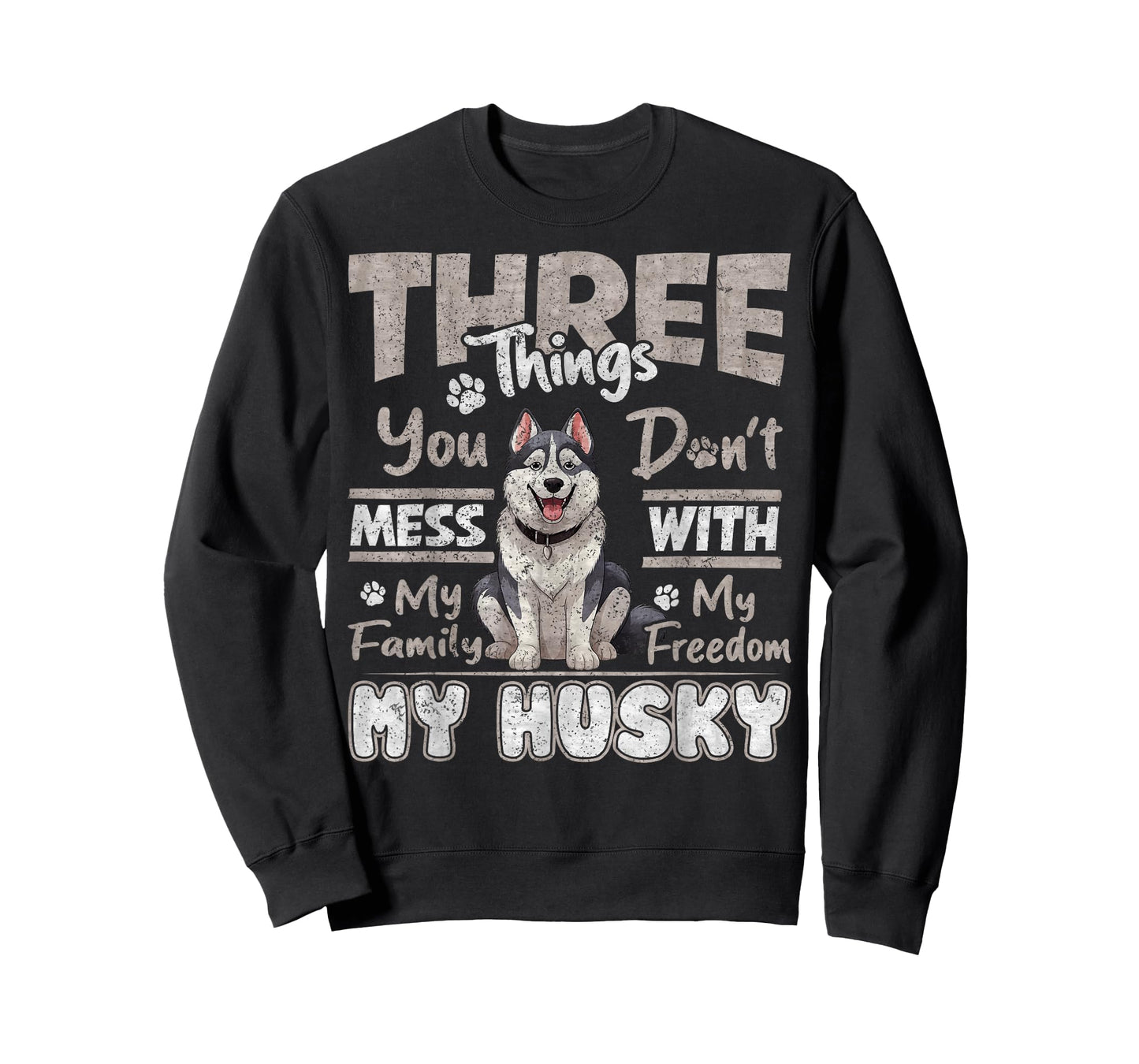 Three Things You Don't Mess With, I Love Husky Funny T-Shirt