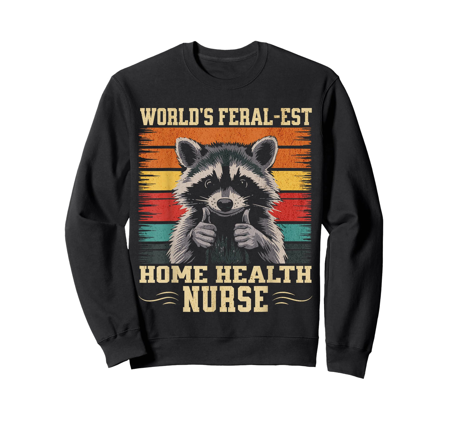 World's Feral-est Home Health Nurse Funny Raccoon T-Shirt