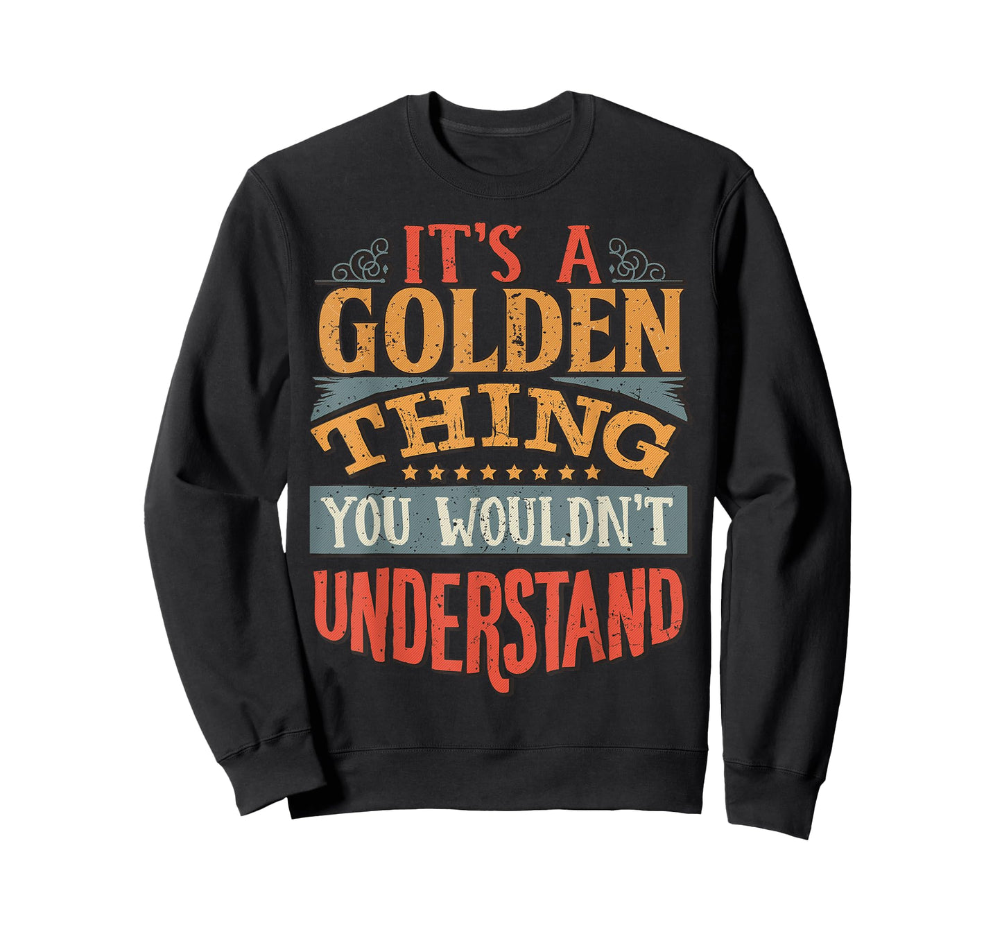 It's A Golden Thing You Wouldn't Understand T-Shirt