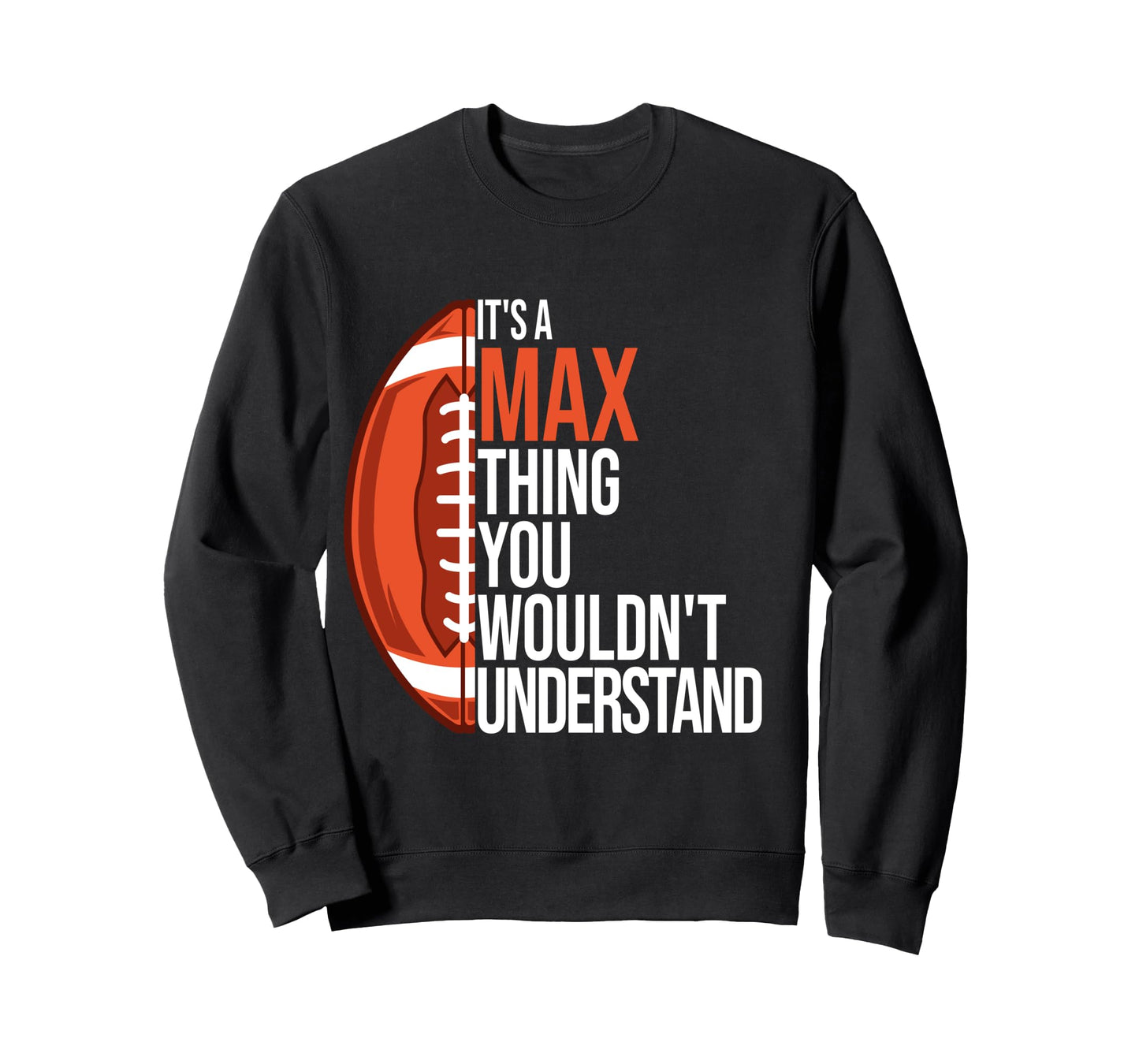 It's a Max Thing you wouldn't Understand - Funny Max Long Sleeve T-Shirt