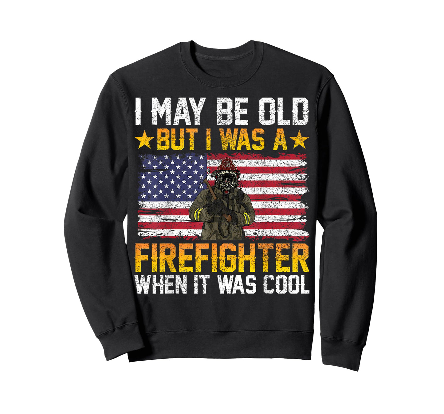 I May Be Old But I Was A Firefighter When It Was Cool T-Shirt