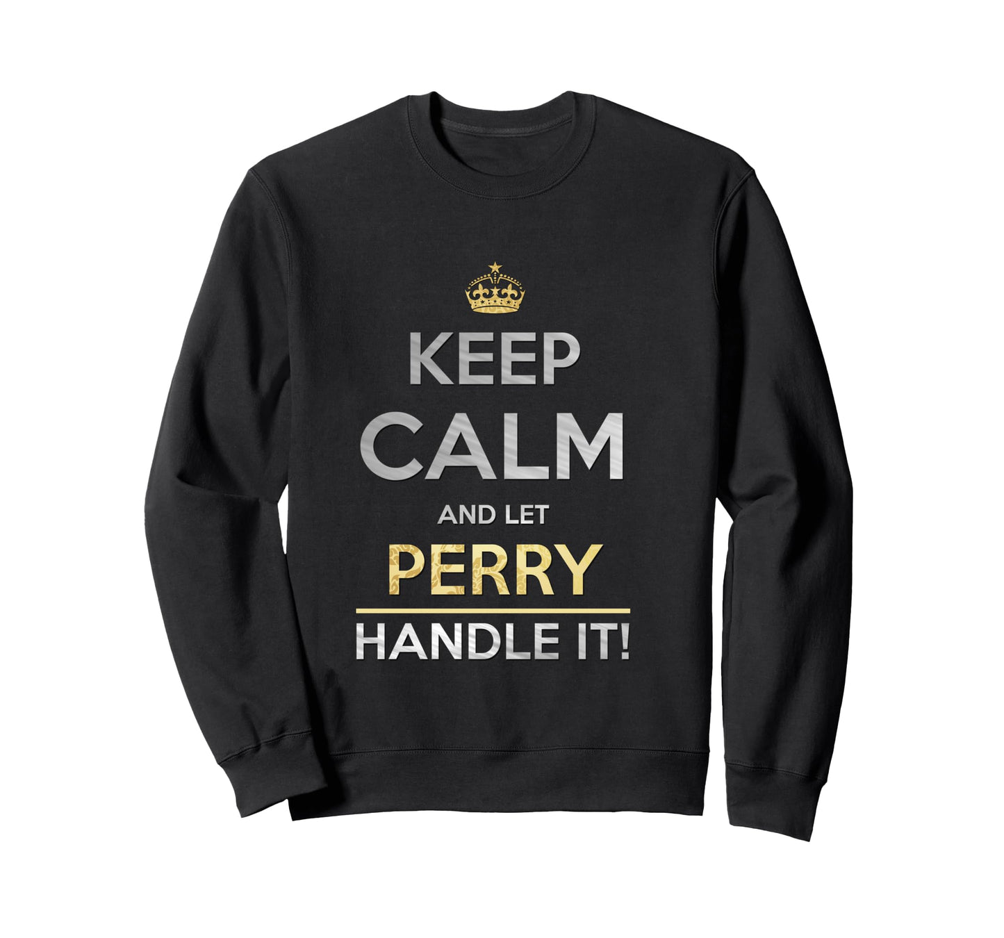 Keep Calm And Let Perry Handle It Long Sleeve T-Shirt