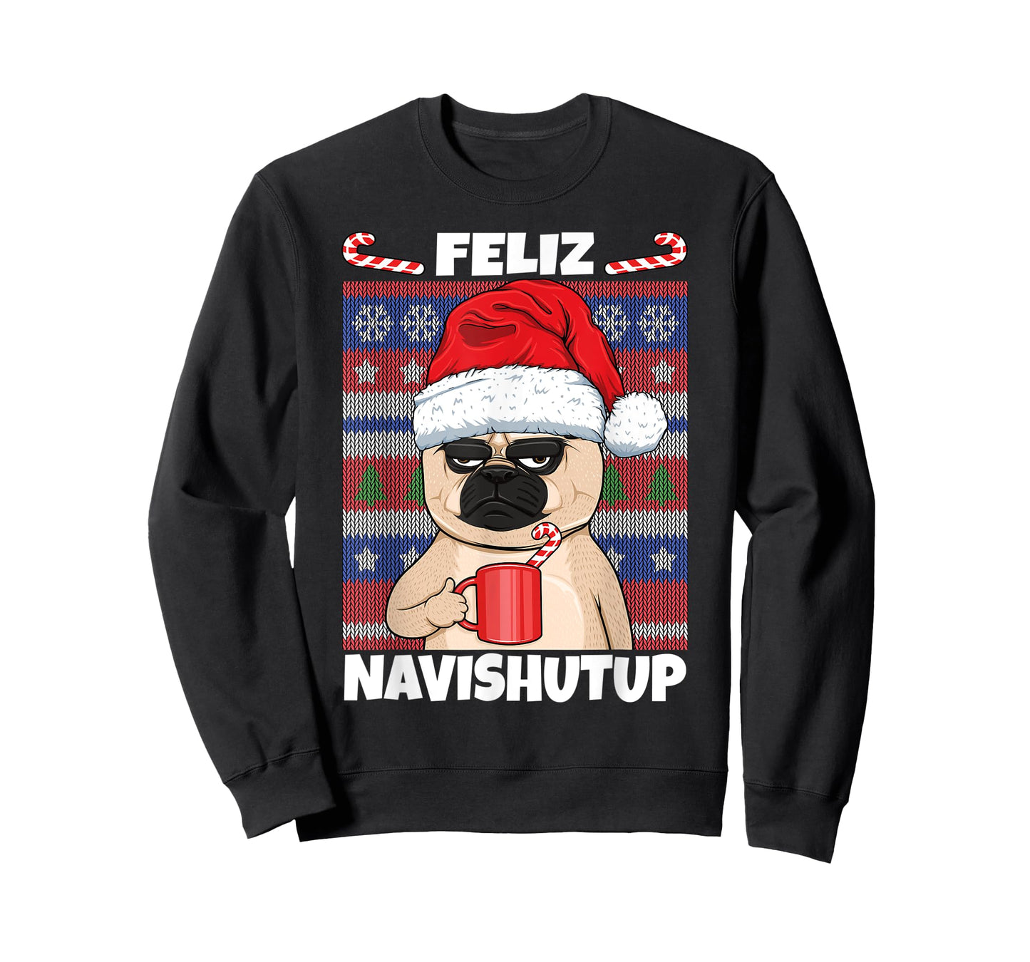 Feliz Navishutup Navidad Mad Annoyed Pug Ugly Anti Christmas T-Shirt