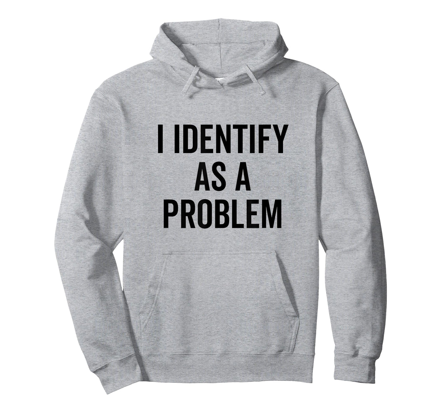 I Identify As A Problem Funny Sarcastic Statement T-Shirt