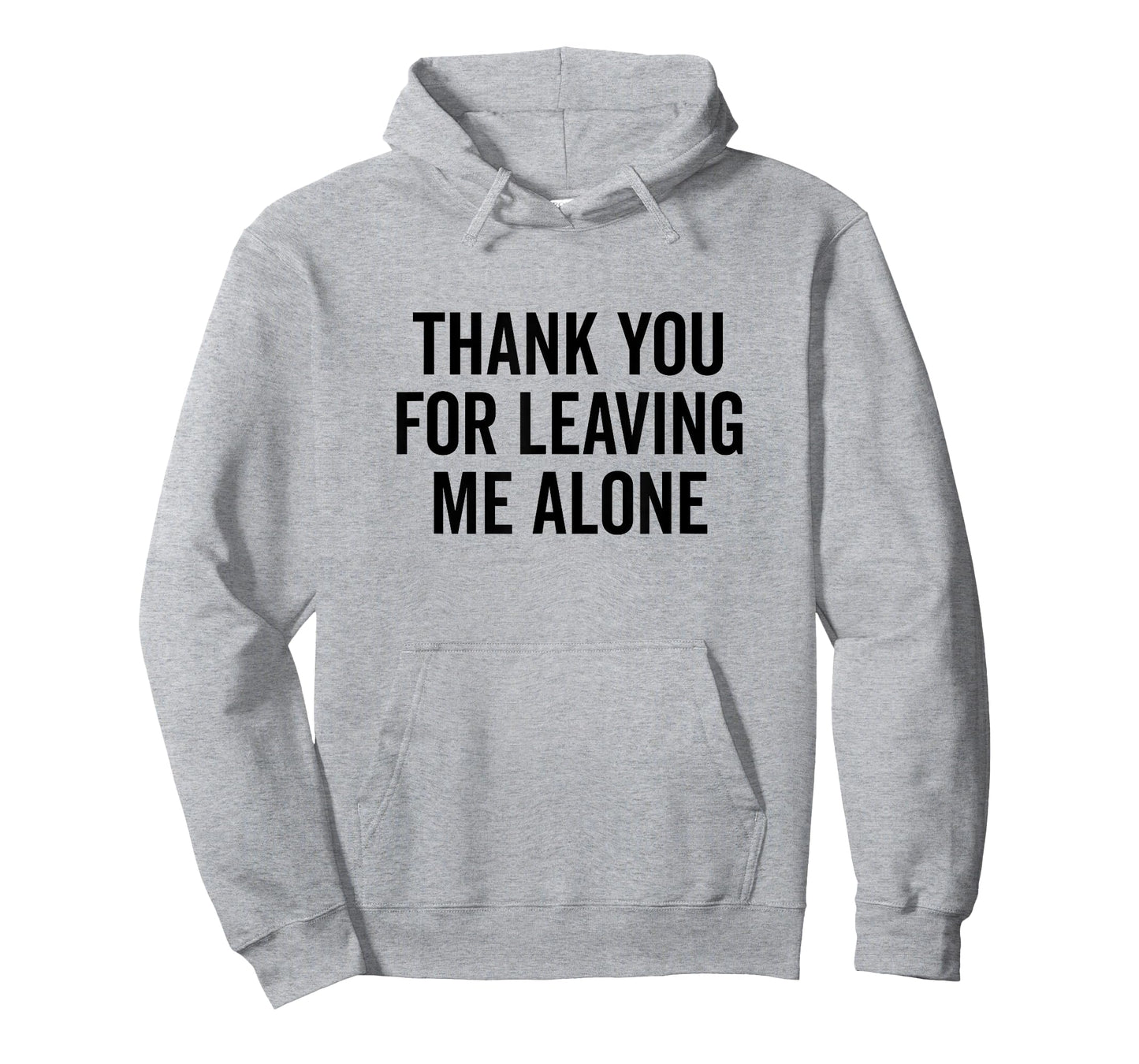 Thank You for Leaving Me Alone Sarcastic Humor T-Shirt
