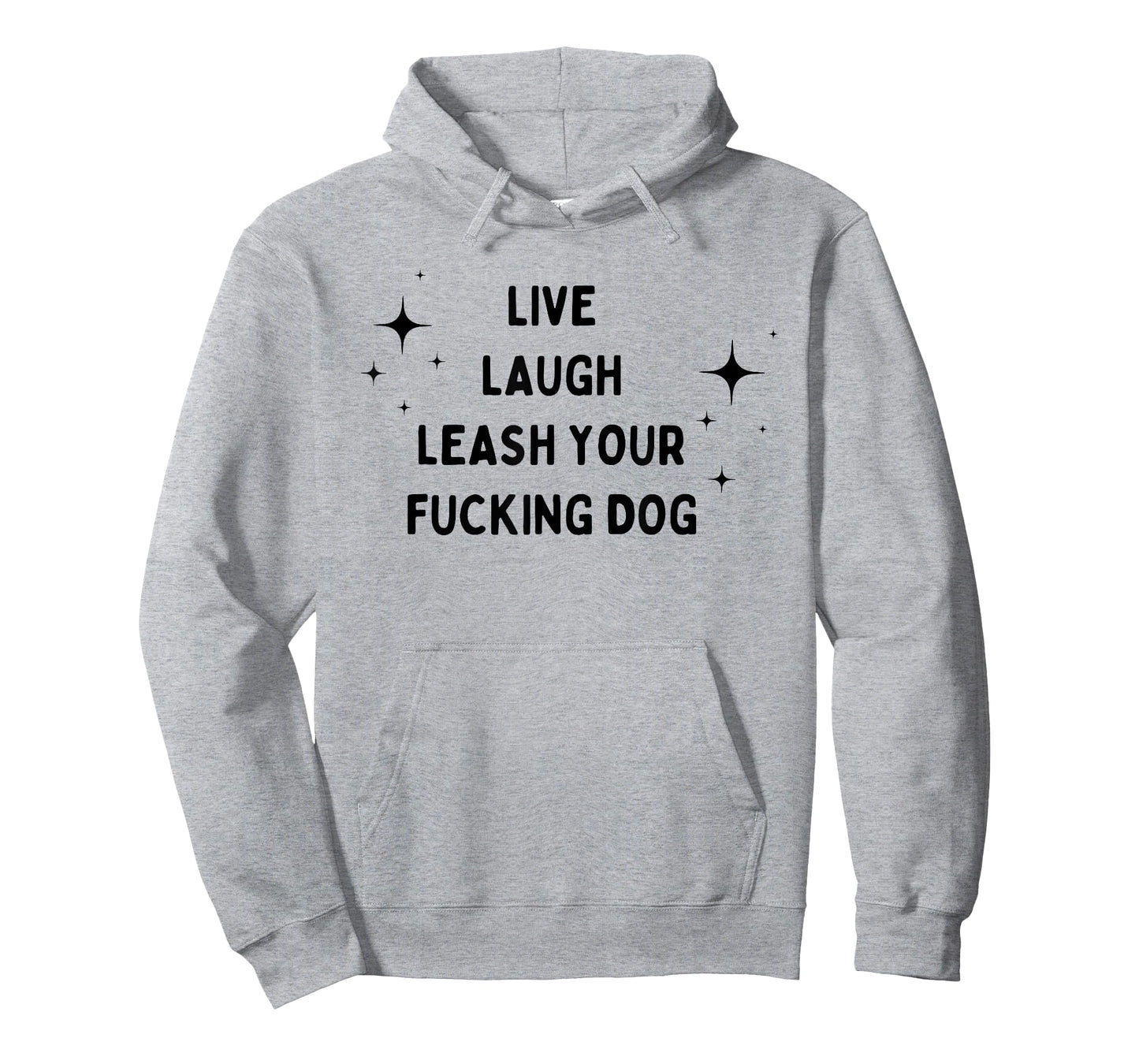 Live Laugh Leash Your Fucking Dog Funny Saying T-Shirt for Men Women