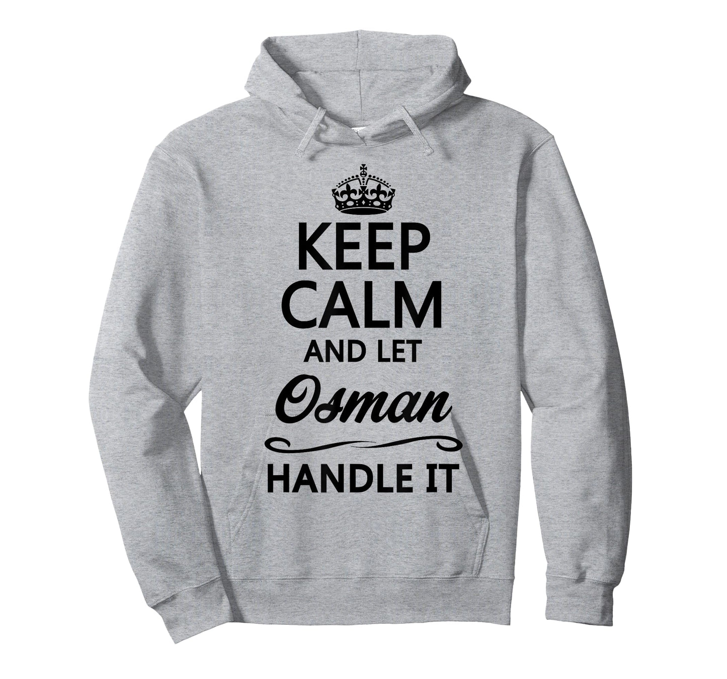 KEEP CALM and let OSMAN Handle It | Funny Name Gift - T-Shirt