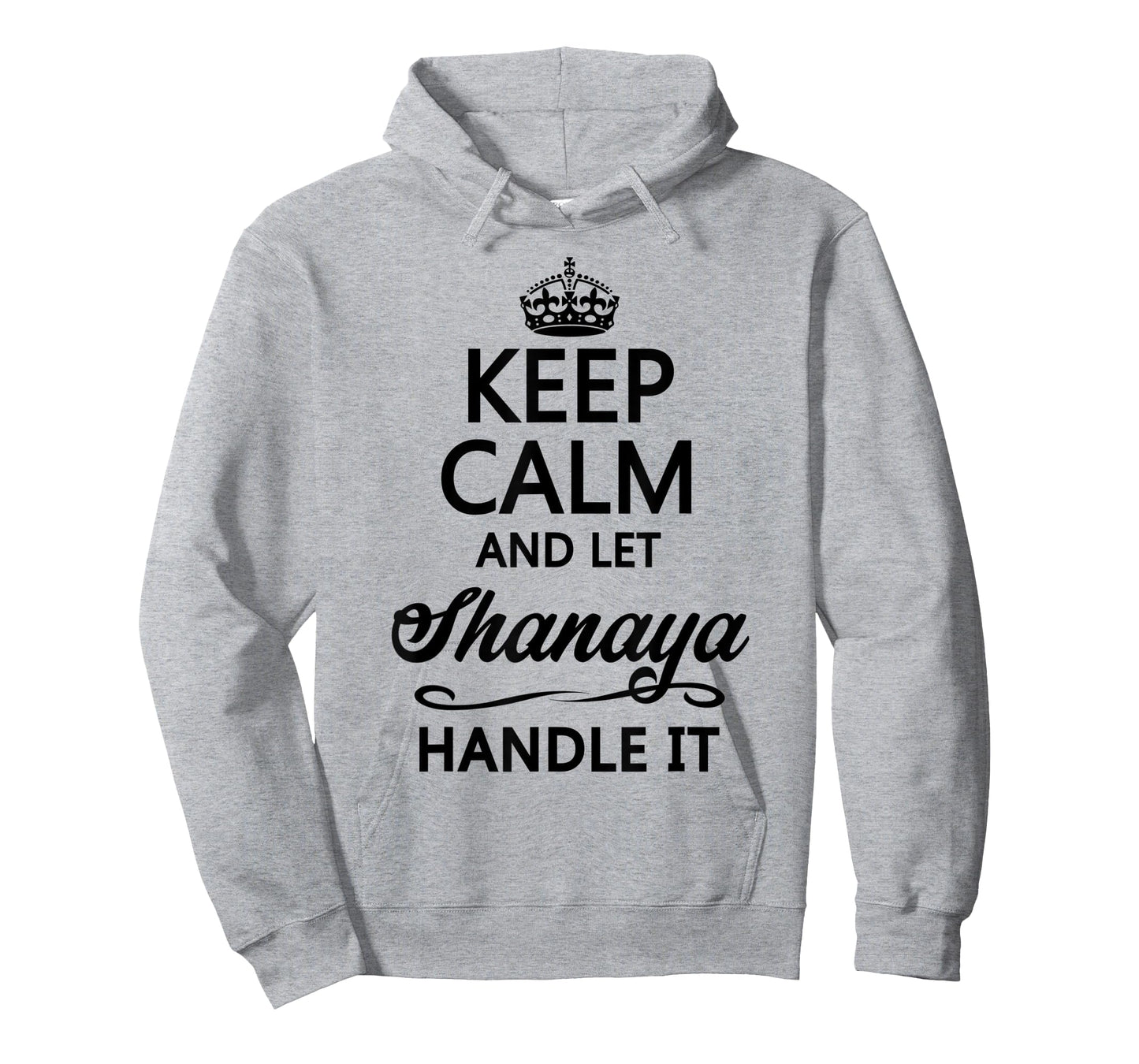 KEEP CALM and let SHANAYA Handle It | Funny Name Gift - T-Shirt