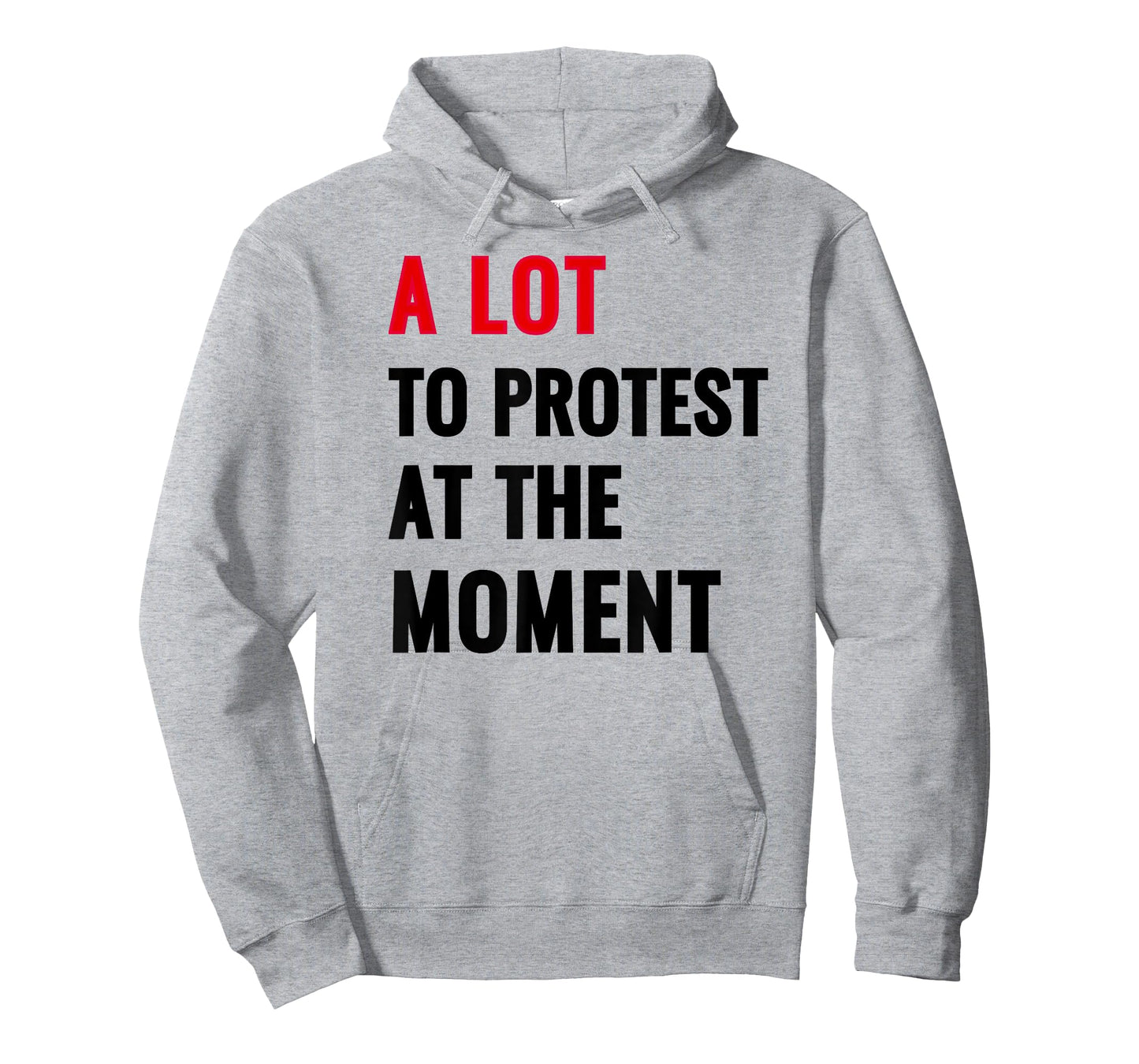 A Lot To Protest At The Moment, Music Festival Outfit Tops T-Shirt