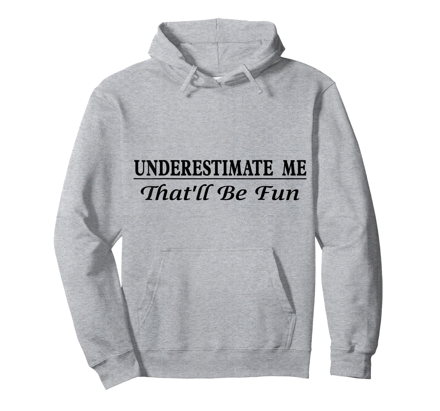 Underestimate Me That'll Be Fun Sarcastic Style Confidence T-Shirt