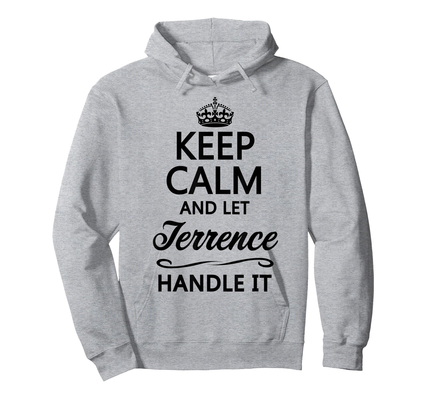 KEEP CALM and let TERRENCE Handle It | Funny Name Gift - T-Shirt