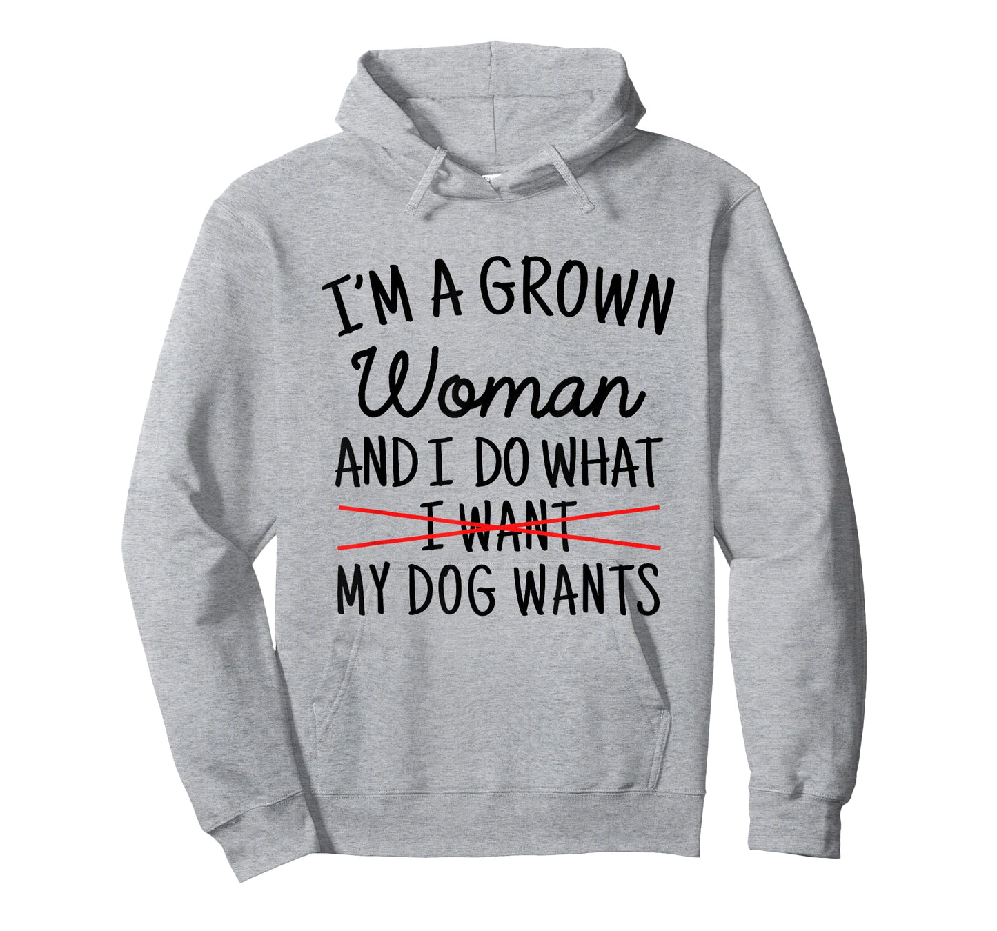 I'm A Grown Woman And I Do What My Dog Wants Funny Dog Mom T-Shirt