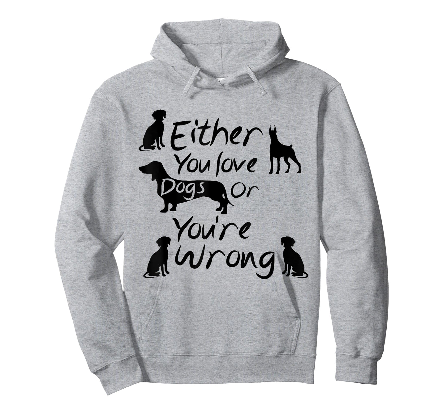 Dog Lovers Quote Either You Love Dogs Or You're Wrong Dogs T-Shirt for Men Women