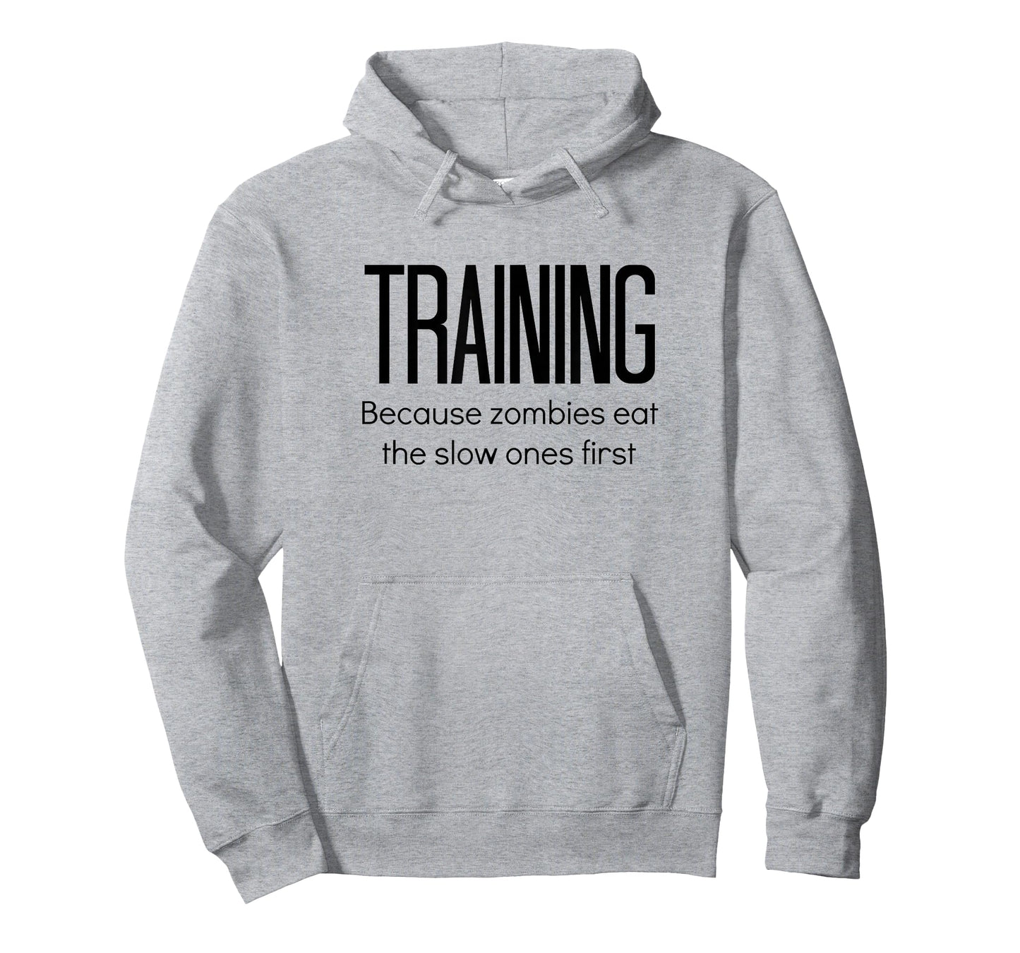 Training Because Zombies Eat The Slow Ones First T-Shirt