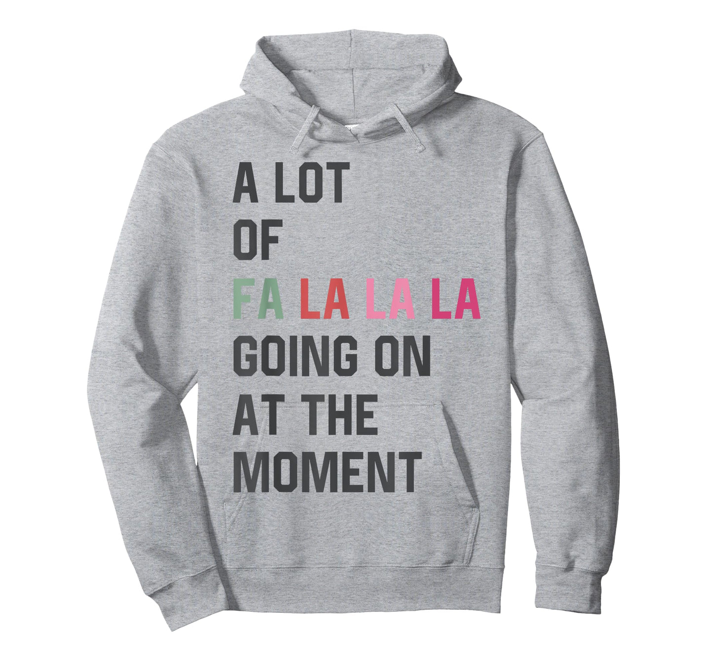 A Lot of Fa La La La Going On At The Moment Christmas Womens T-Shirt