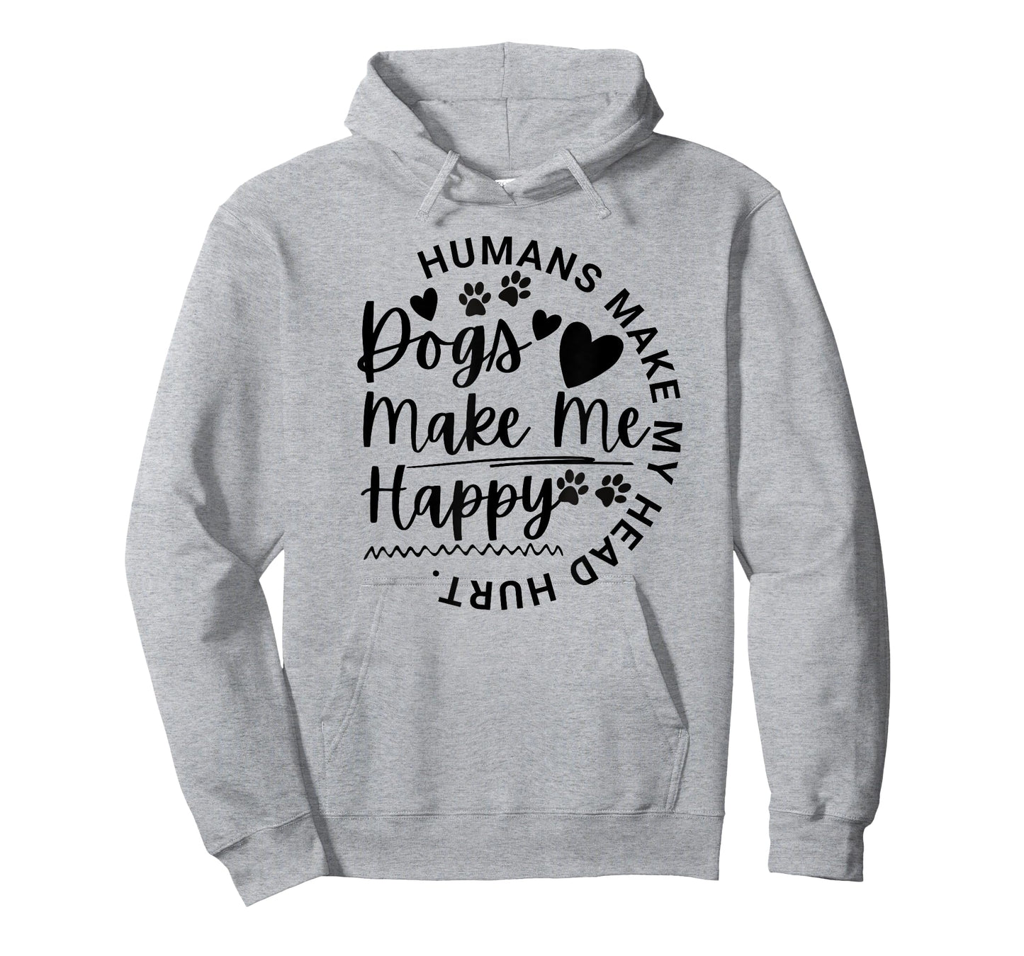 Dogs Make Me Happy Humans Make My Head Hurt Funny Animal T-Shirt