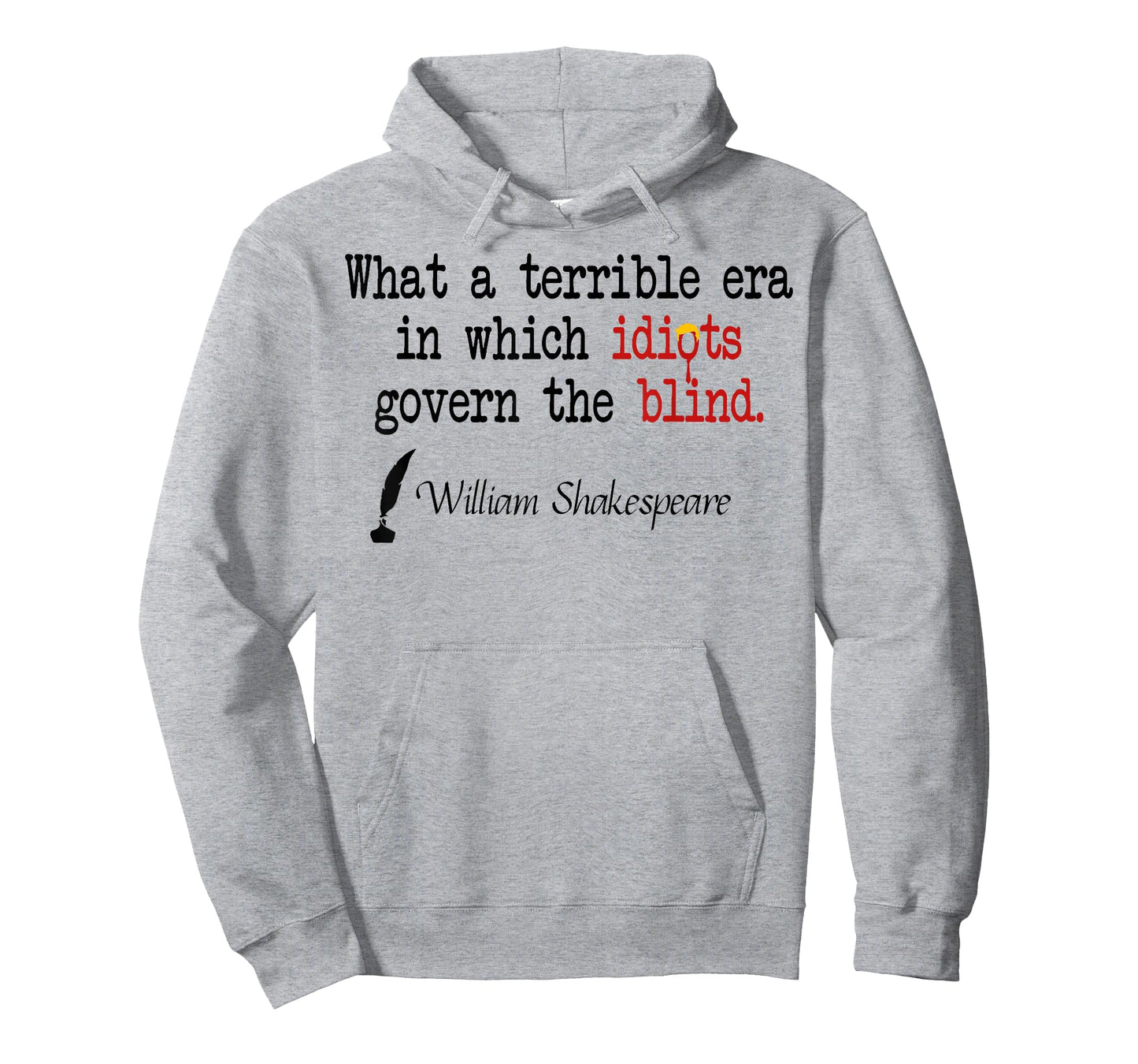 What A Terrible Era In Which Idiots Govern The Blind T-Shirt